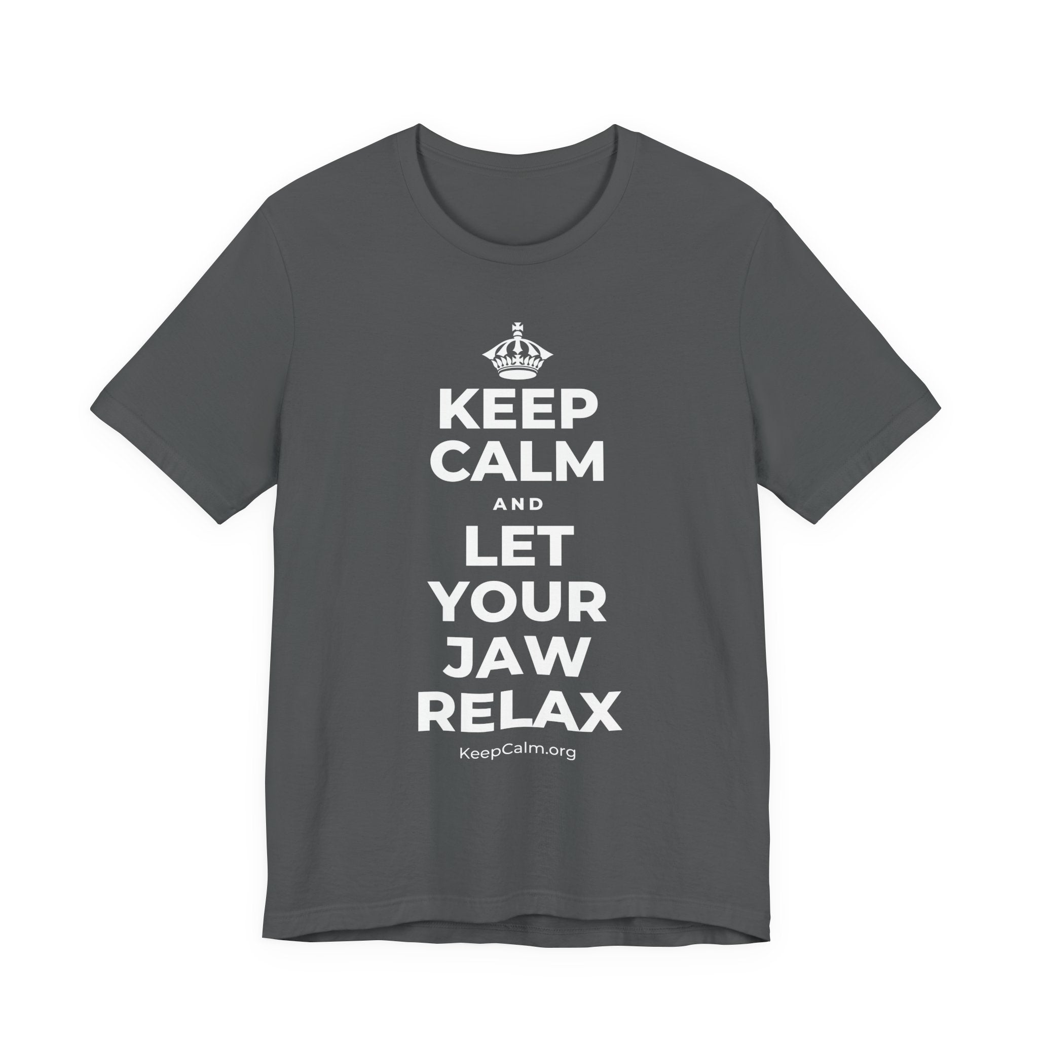 KEEP CALM AND LET YOUR JAW RELAX T-Shirt (White–Asphalt)