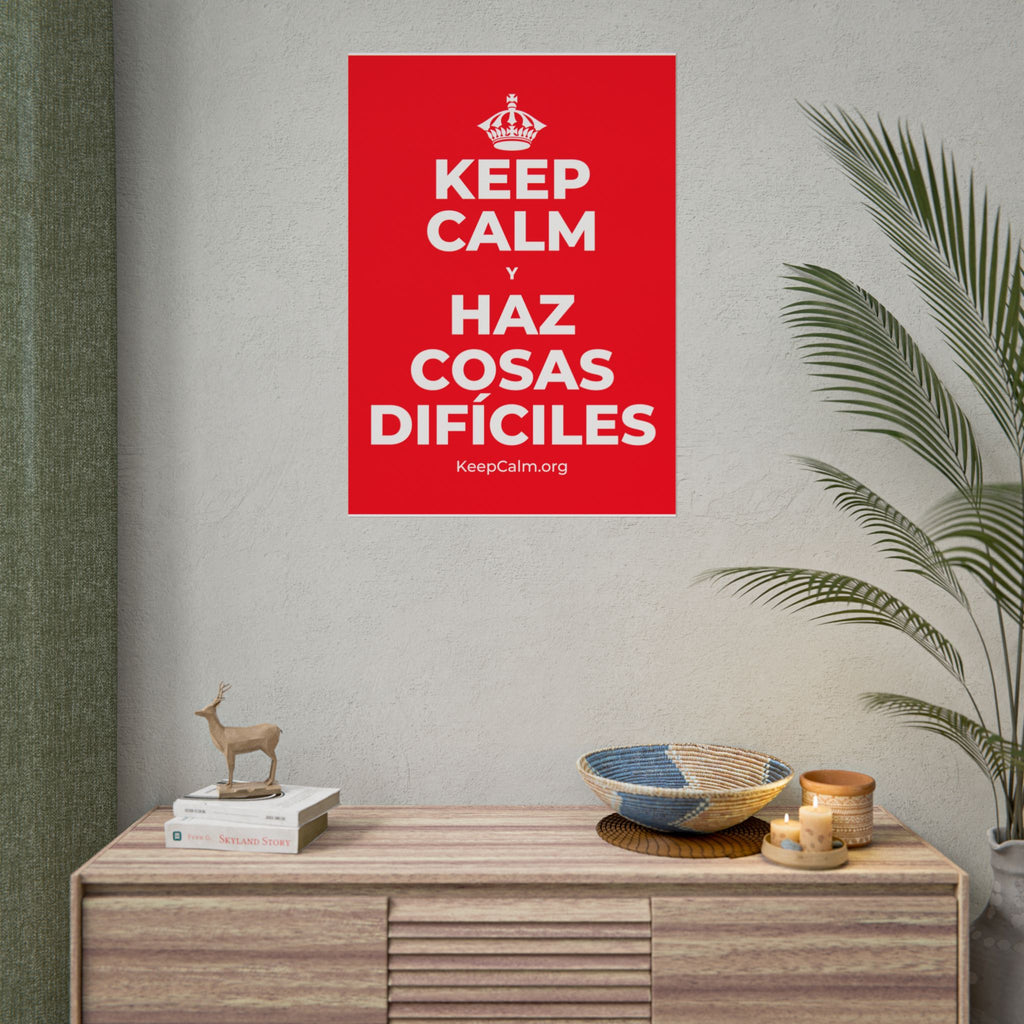 KEEP CALM Y HAZ COSAS DIFÍCILES Poster
