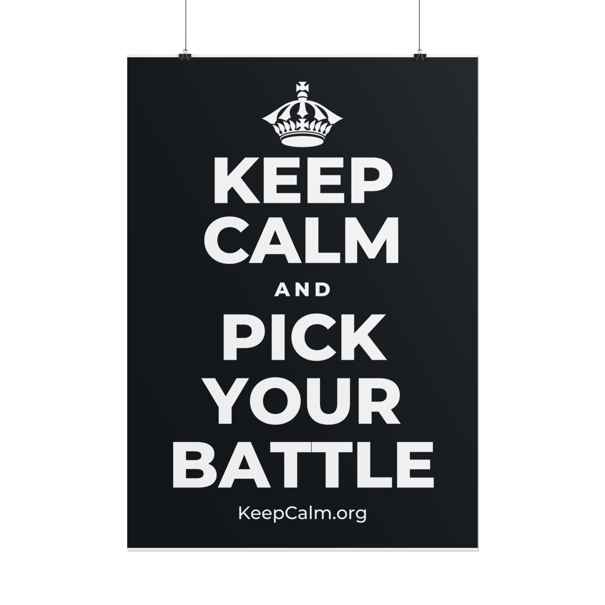 KEEP CALM AND PICK YOUR BATTLE Poster (Dark)