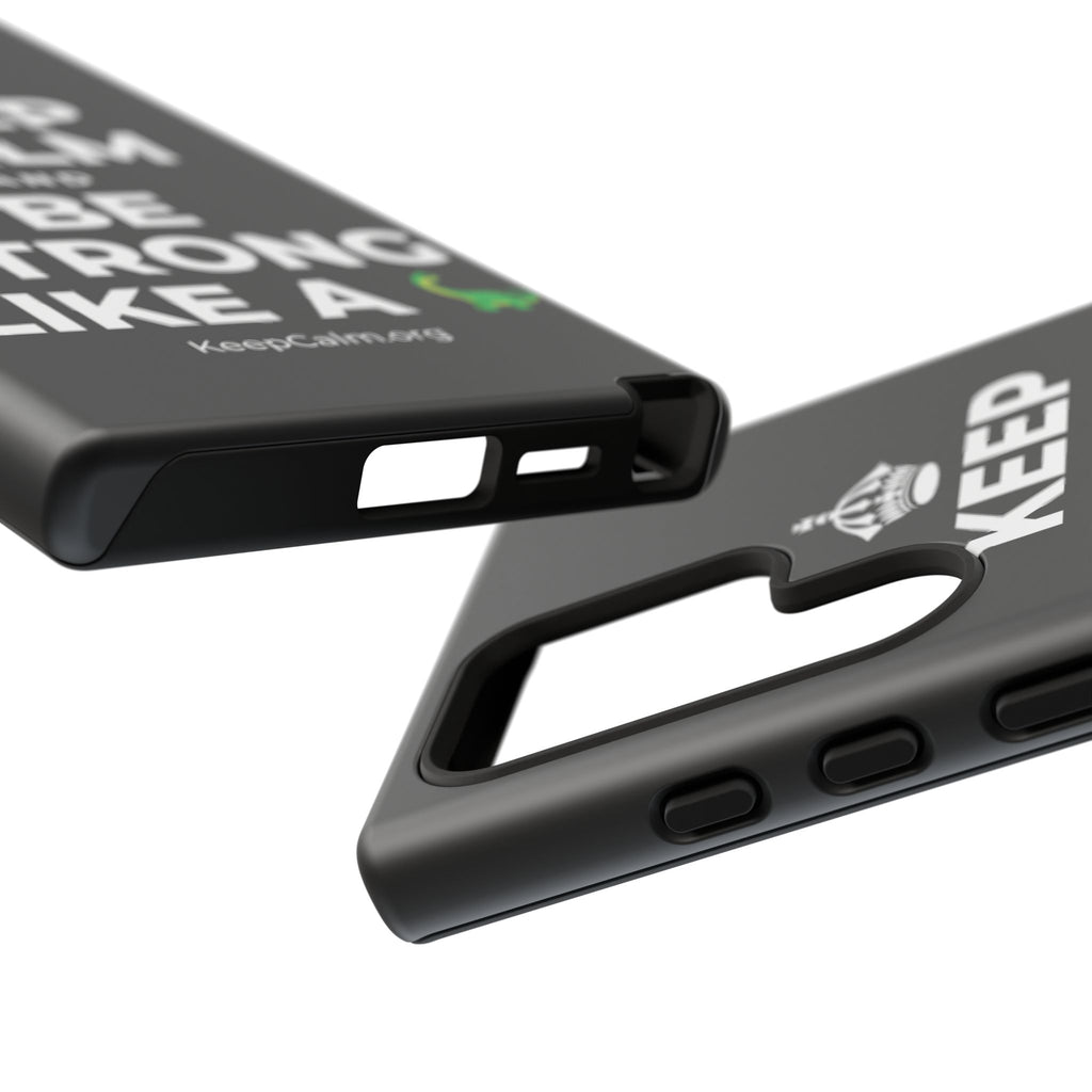 KEEP CALM AND BE STRONG LIKE A 🦕 Phone Case