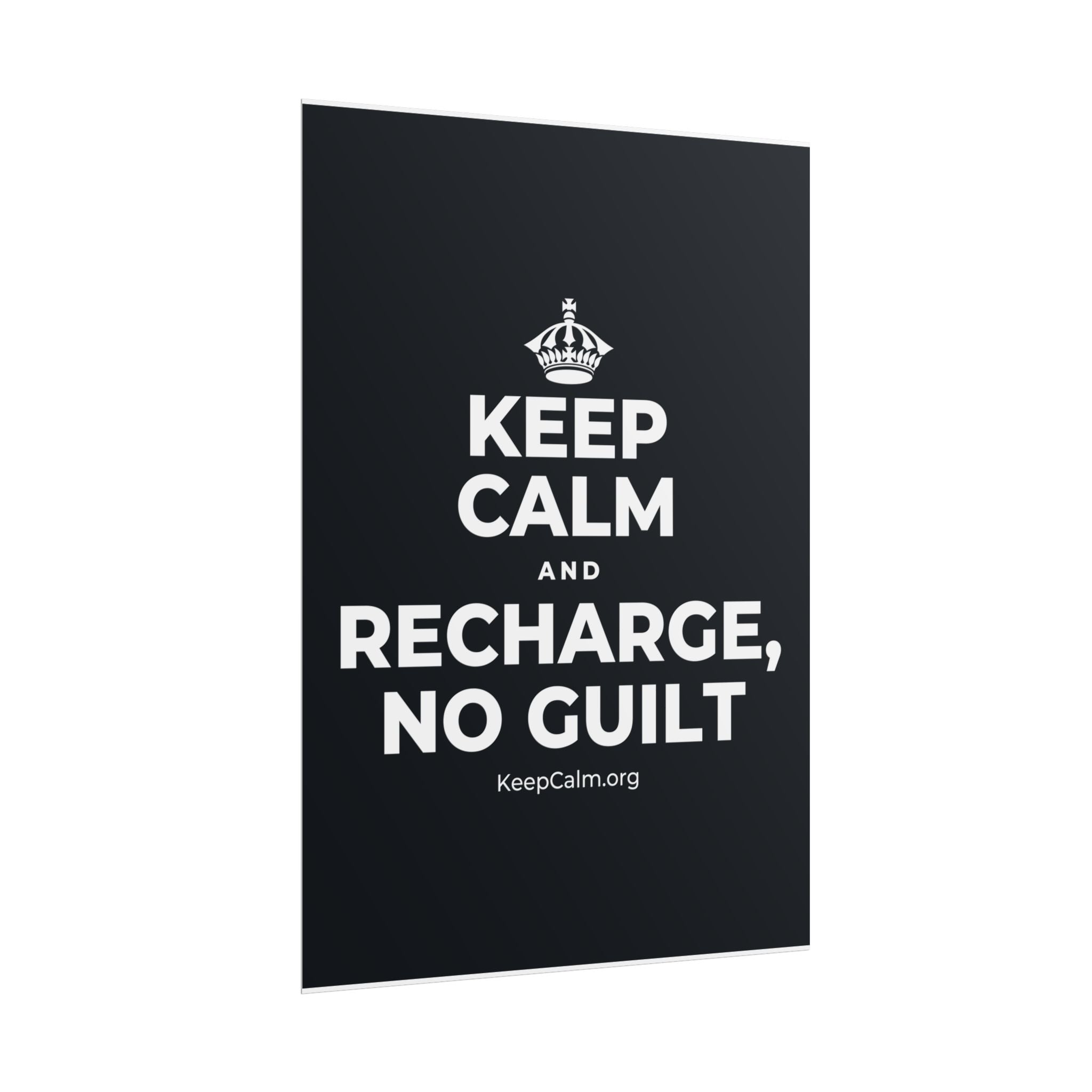 KEEP CALM AND RECHARGE, NO GUILT Poster (Dark)