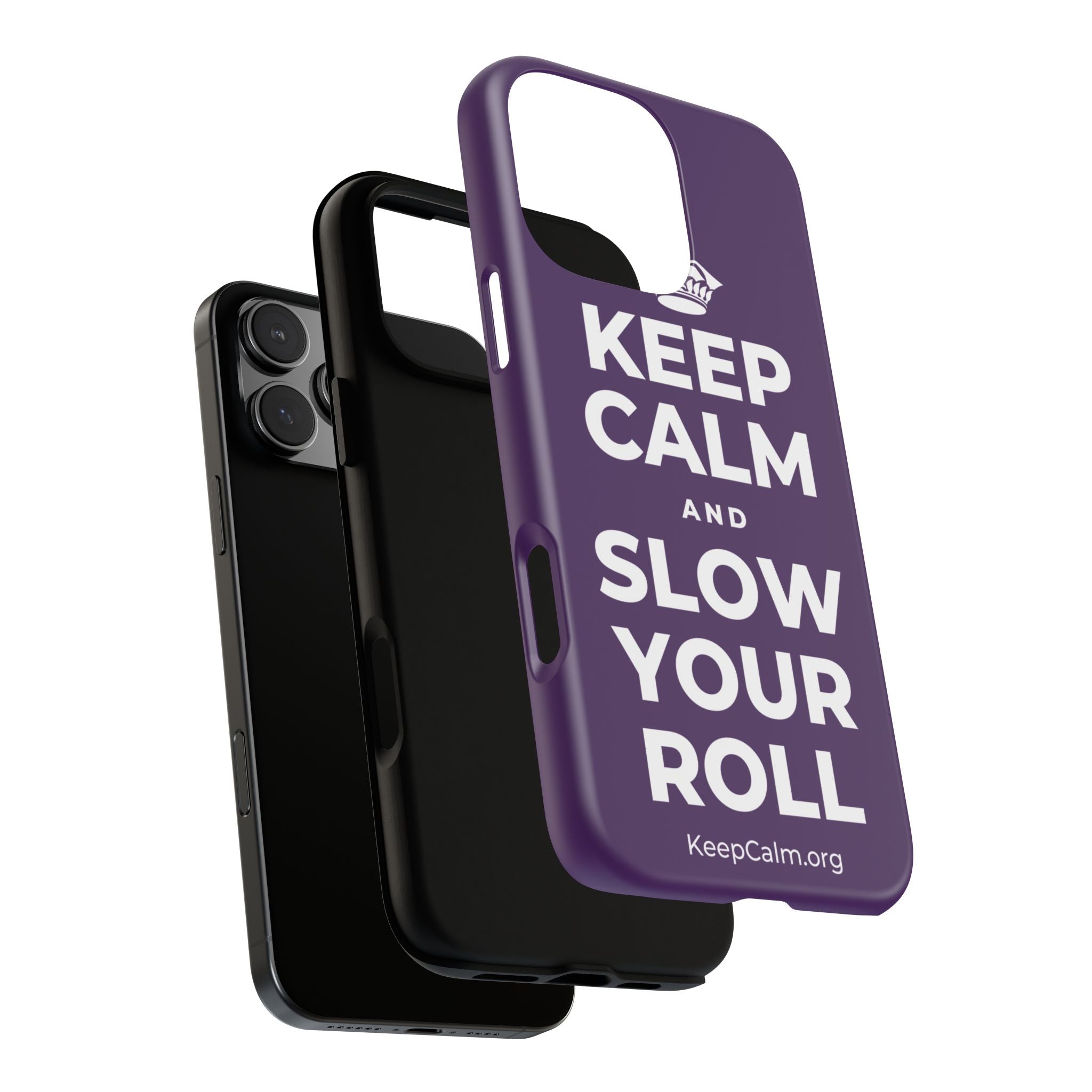 KEEP CALM AND SLOW YOUR ROLL Phone Case