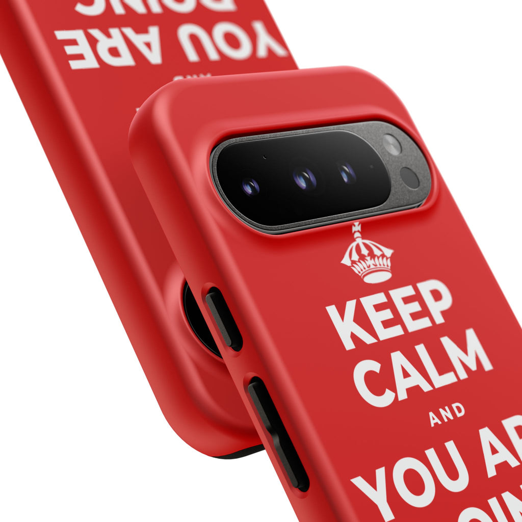 KEEP CALM AND YOU ARE DOING GREAT TODAY Phone Case