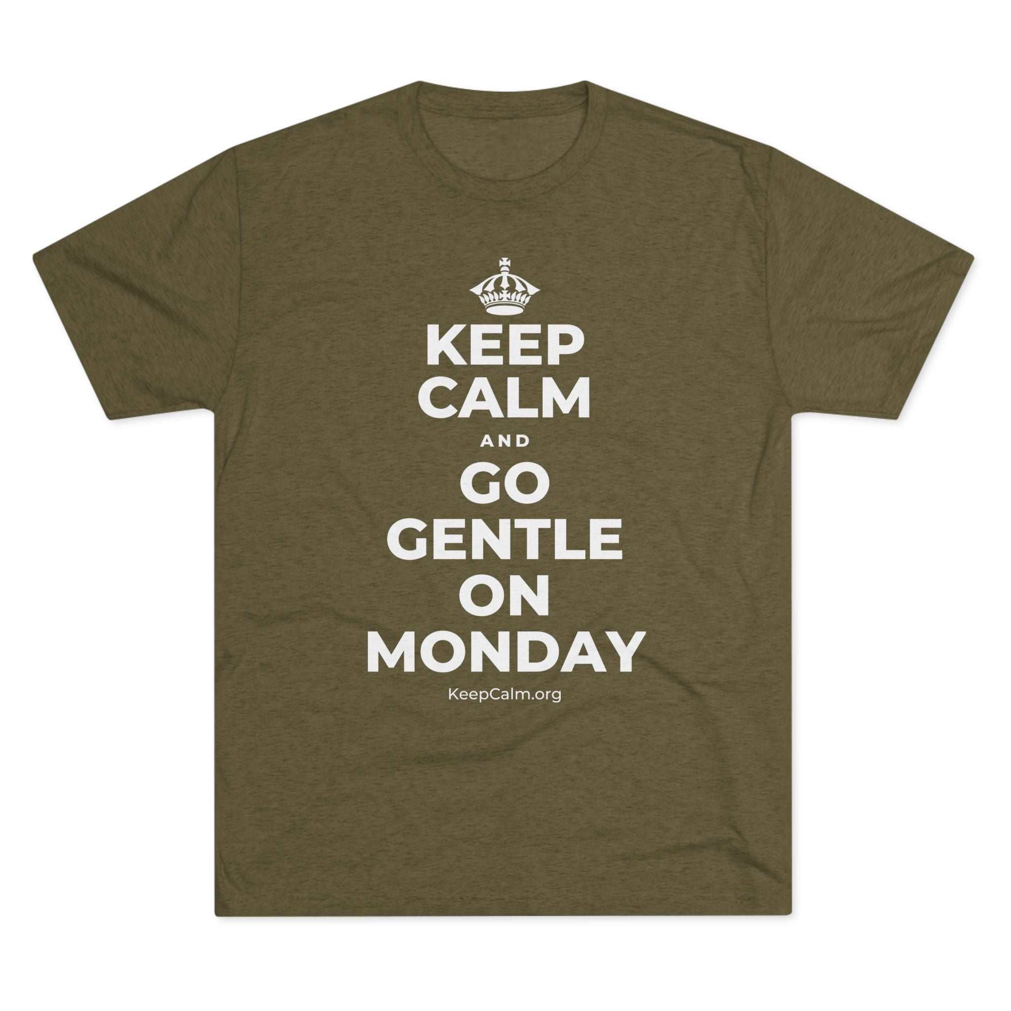 KEEP CALM AND GO GENTLE ON MONDAY Tri-Blend Tee