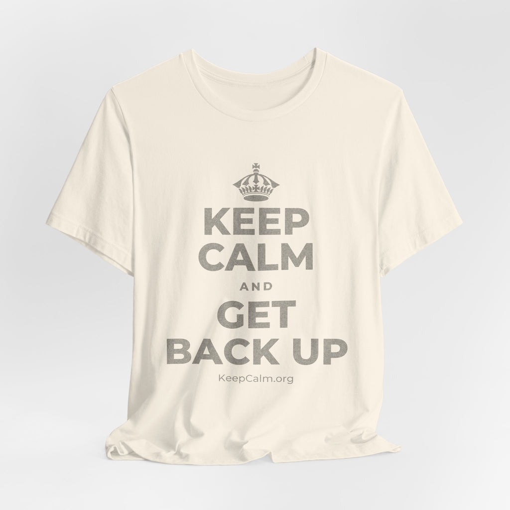 KEEP CALM AND GET BACK UP T-Shirt (White–Asphalt)