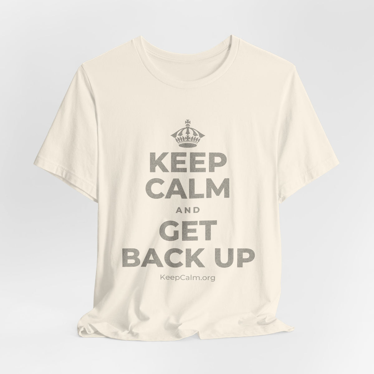 KEEP CALM AND GET BACK UP T-Shirt (White–Asphalt)