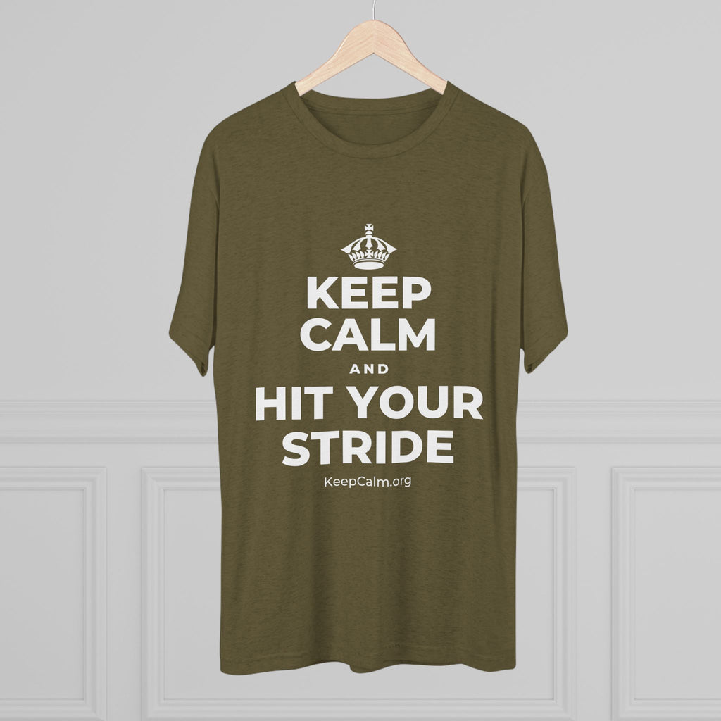 KEEP CALM AND HIT YOUR STRIDE Tri-Blend Tee