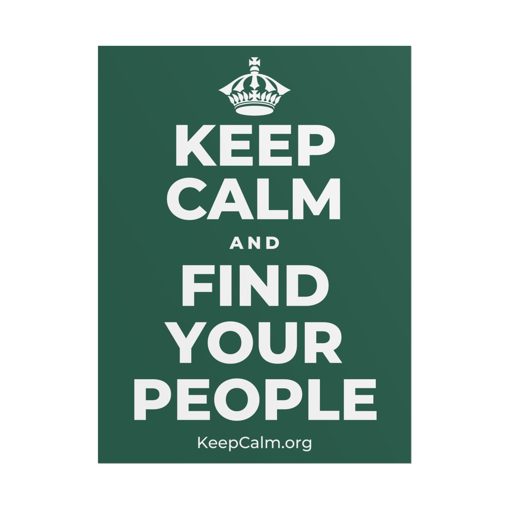KEEP CALM AND FIND YOUR PEOPLE Poster