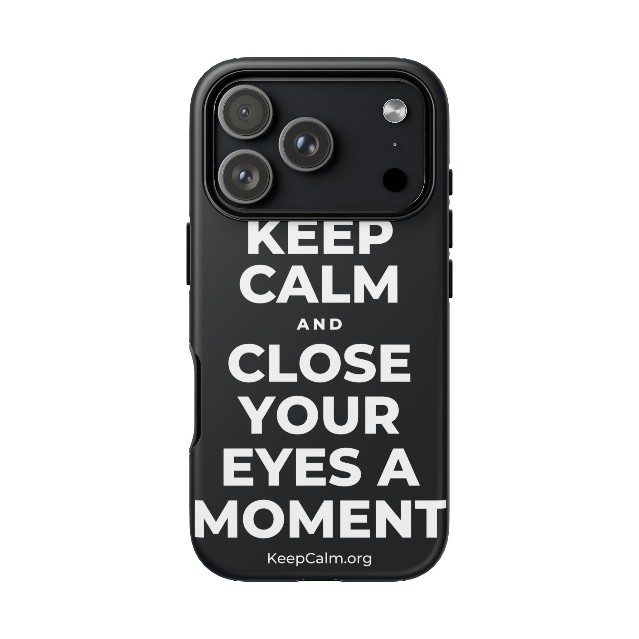 KEEP CALM AND CLOSE YOUR EYES A MOMENT Phone Case (Dark)
