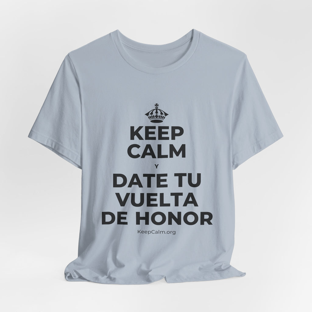 KEEP CALM Y DATE TU VUELTA DE HONOR T-Shirt (White–Asphalt)