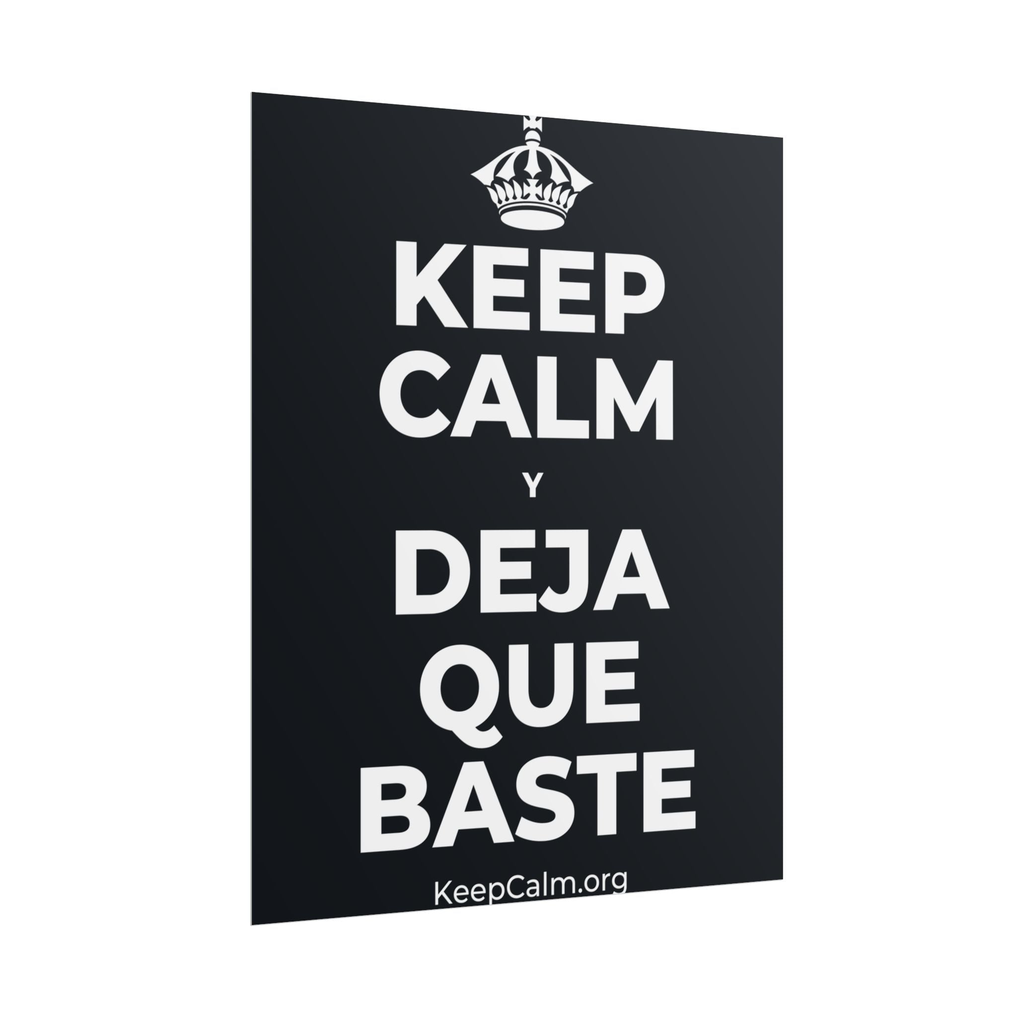 KEEP CALM Y DEJA QUE BASTE Poster (Dark)