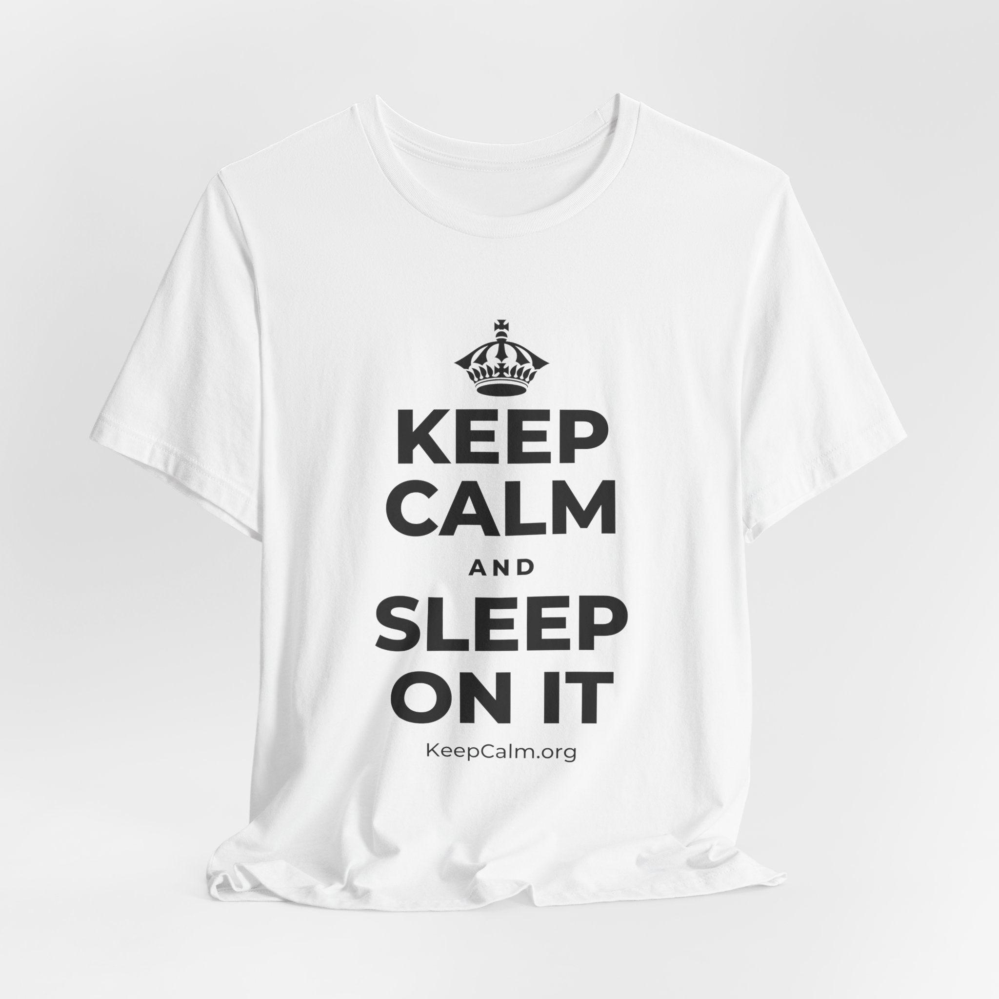 KEEP CALM AND SLEEP ON IT T-Shirt (White–Asphalt)