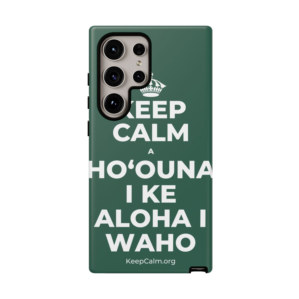 KEEP CALM A HOʻOUNA I KE ALOHA I WAHO Phone Case