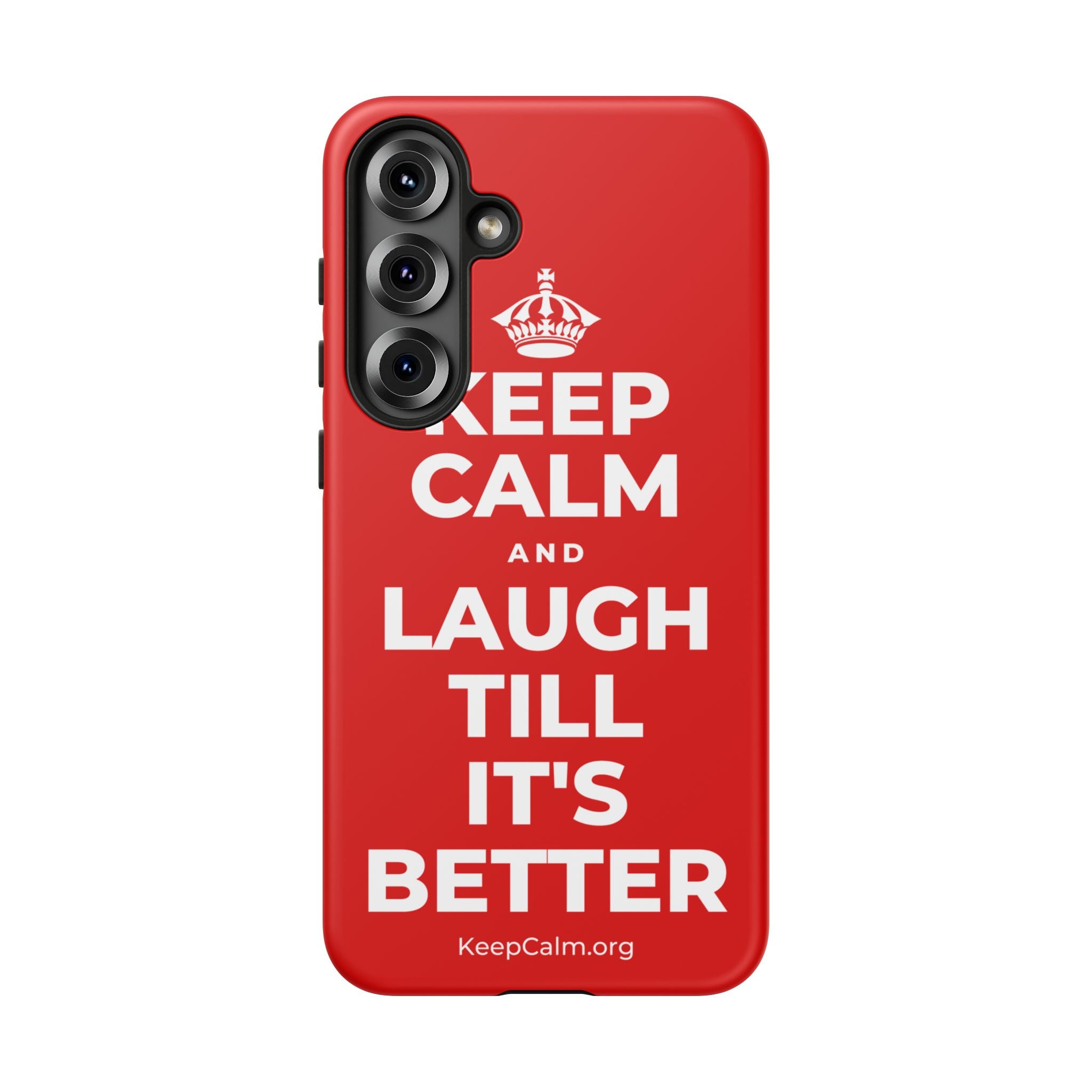 KEEP CALM AND LAUGH TILL IT'S BETTER Phone Case