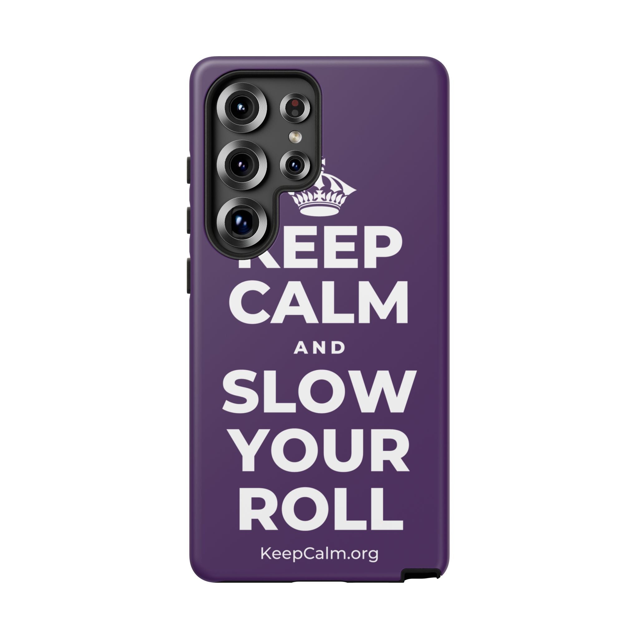 KEEP CALM AND SLOW YOUR ROLL Phone Case