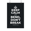 KEEP CALM AND BEND, DON'T BREAK Satin Poster (Dark)