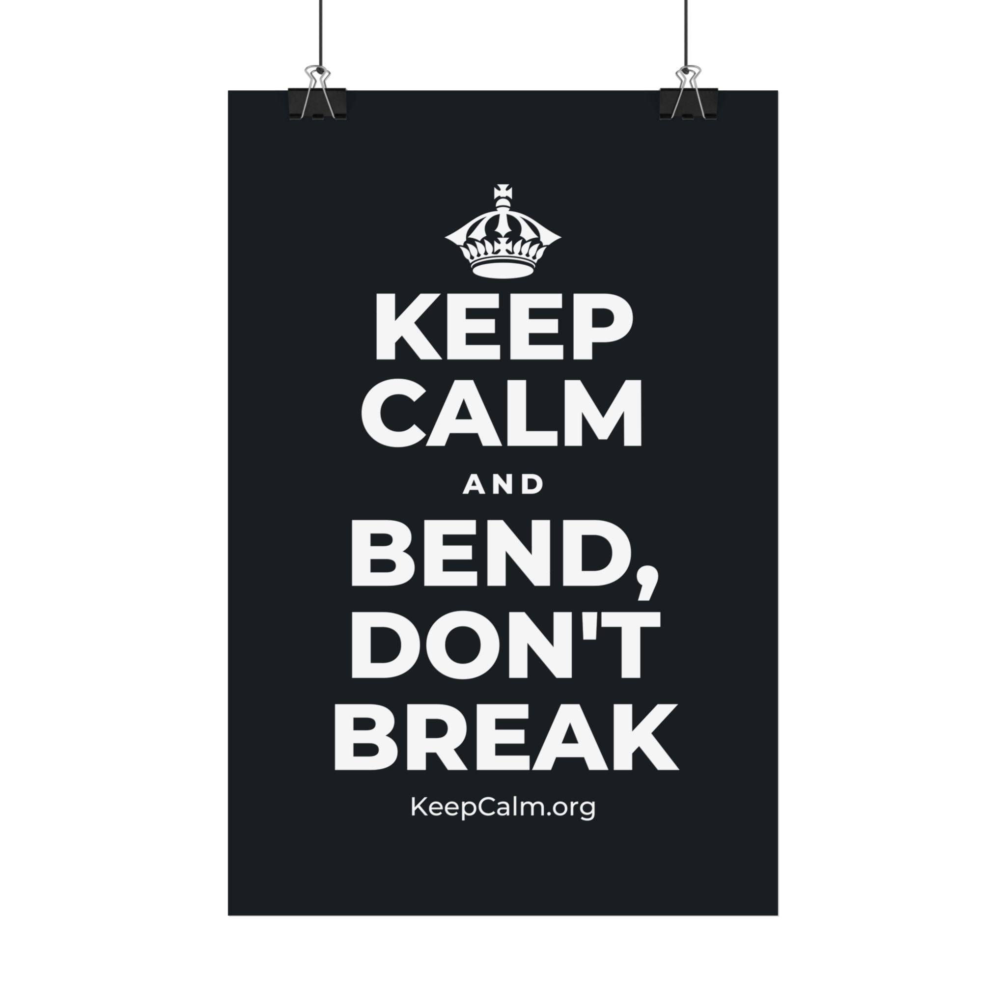 KEEP CALM AND BEND, DON'T BREAK Satin Poster (Dark)