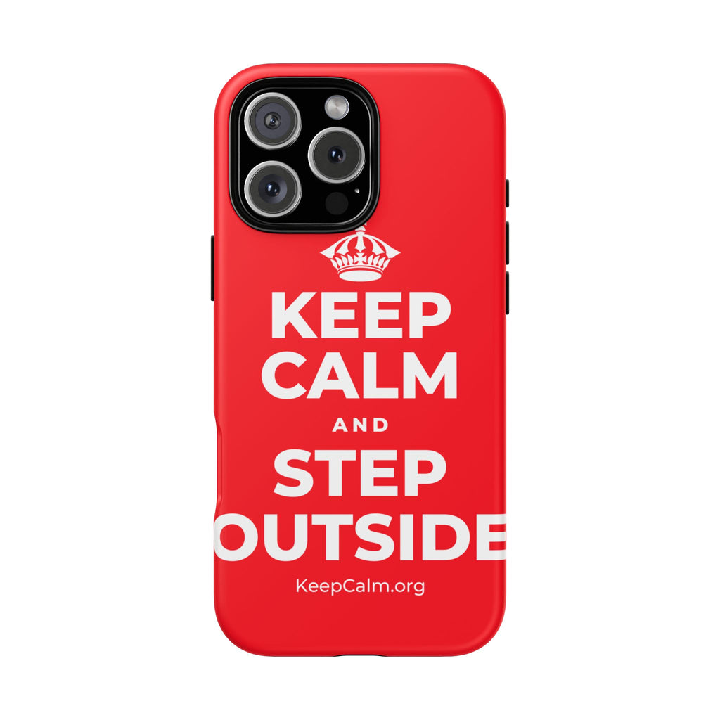 KEEP CALM AND STEP OUTSIDE Phone Case