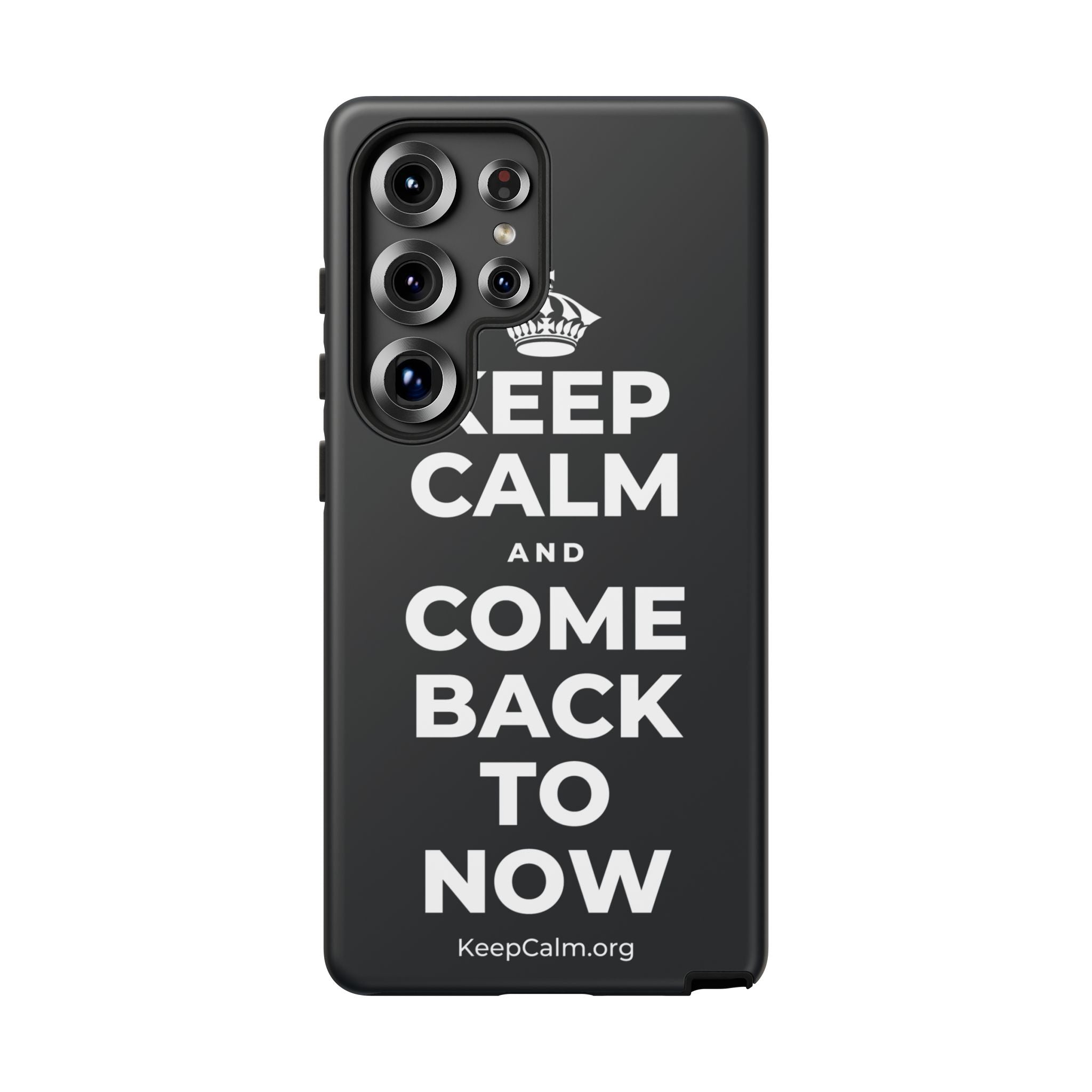 KEEP CALM AND COME BACK TO NOW Phone Case (Dark)