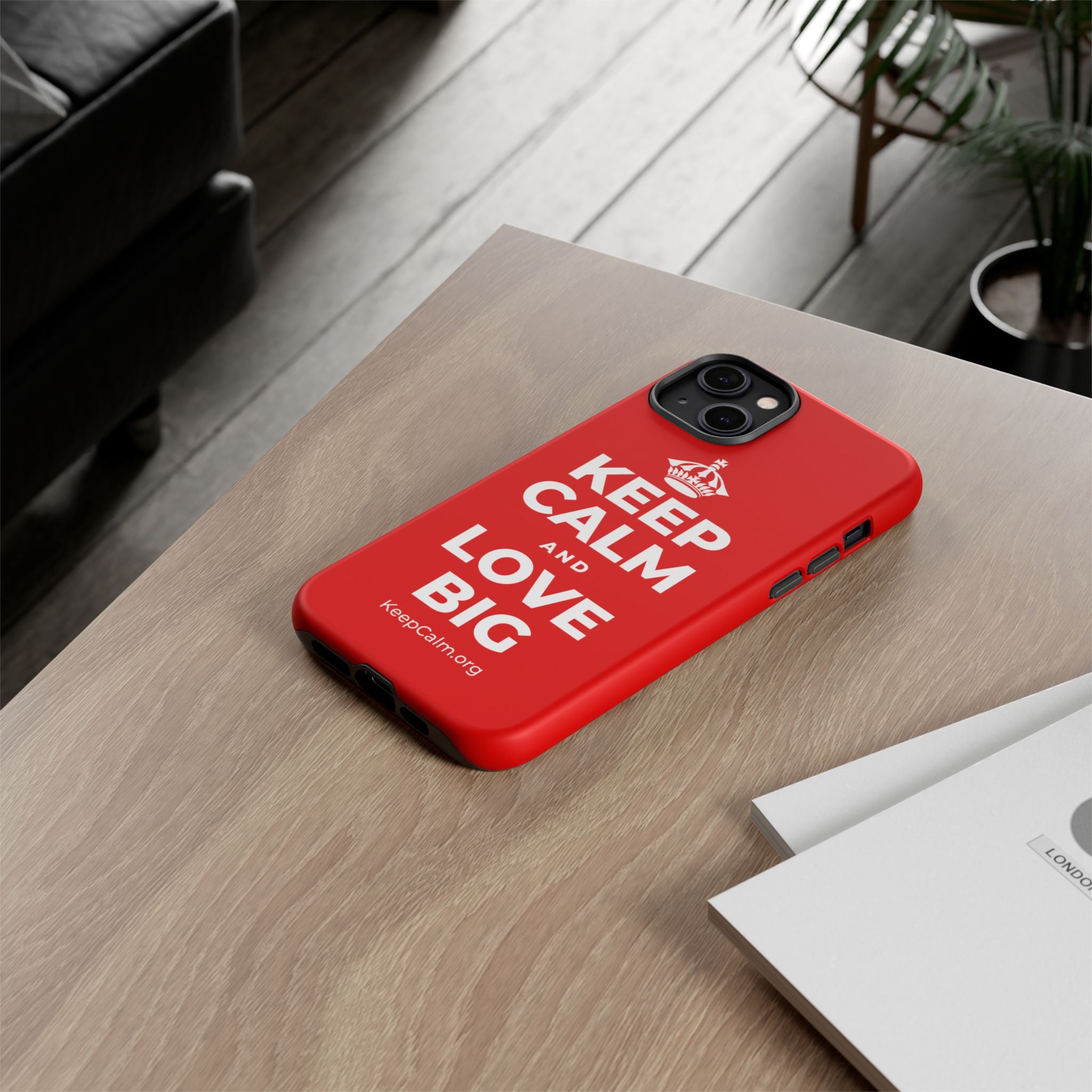 KEEP CALM AND LOVE BIG Phone Case