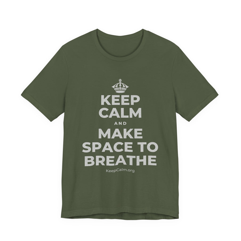 KEEP CALM AND MAKE SPACE TO BREATHE T-Shirt (Military Green–Autumn)