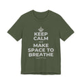 KEEP CALM AND MAKE SPACE TO BREATHE T-Shirt (Military Green–Autumn)