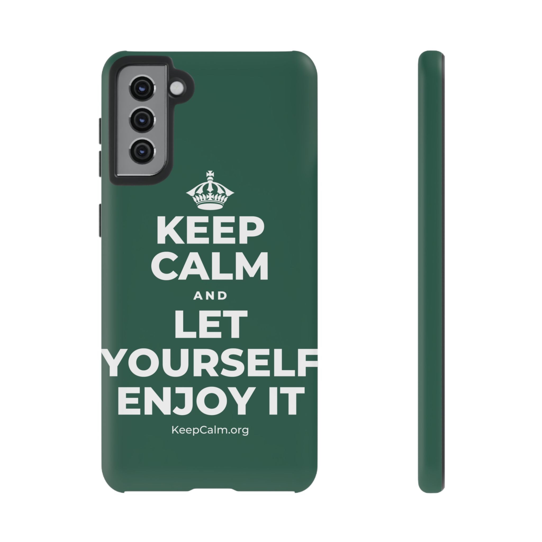 KEEP CALM AND LET YOURSELF ENJOY IT Phone Case