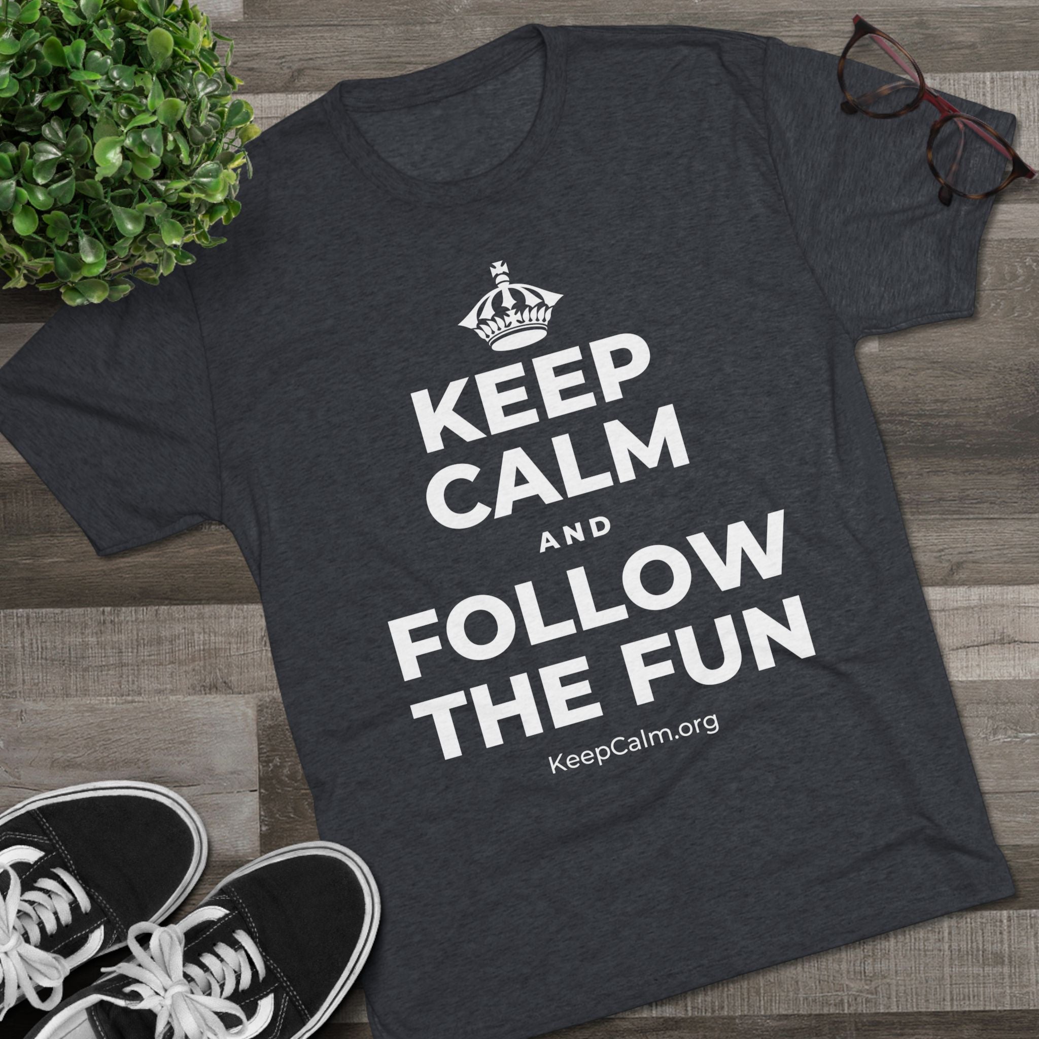 KEEP CALM AND FOLLOW THE FUN Tri-Blend Tee
