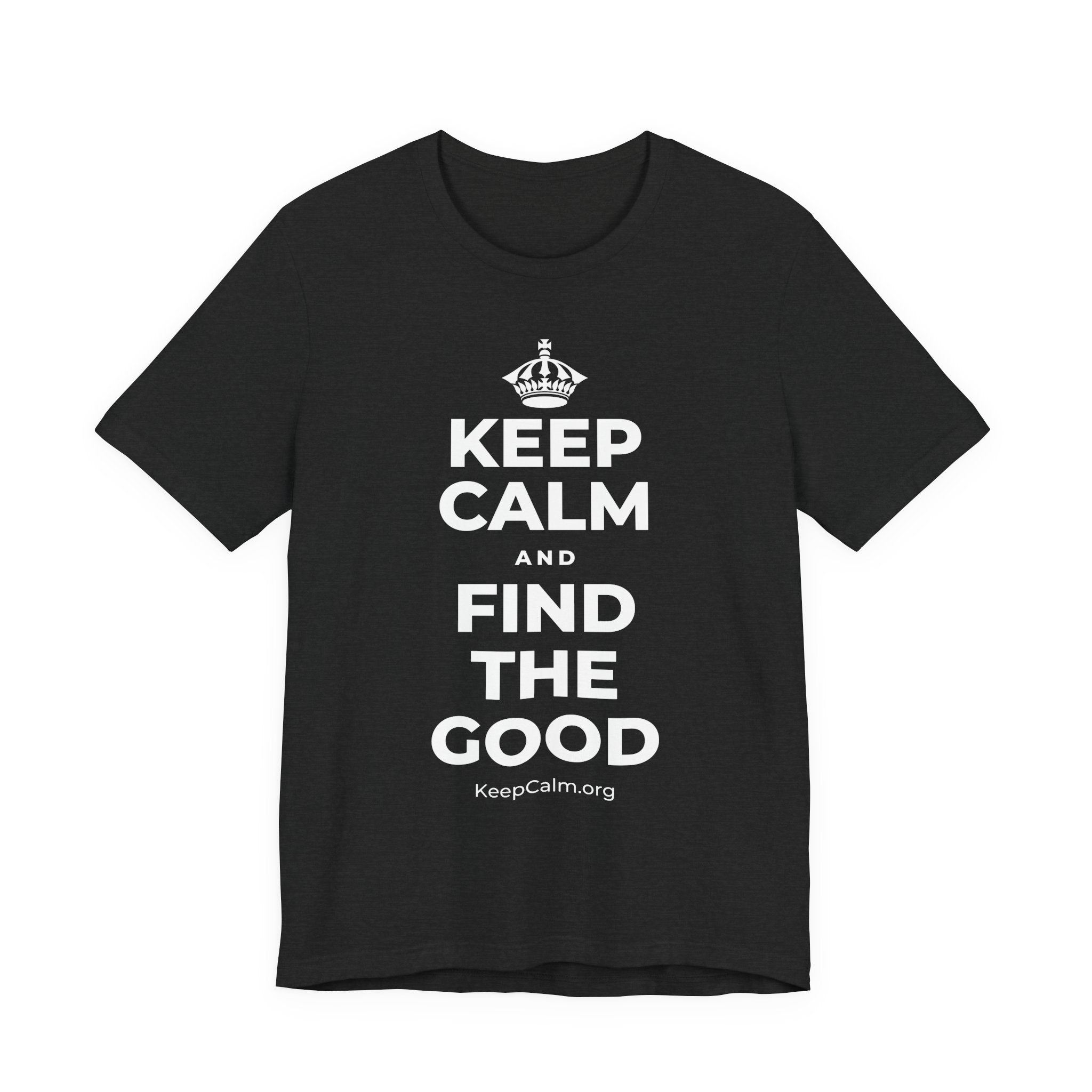 KEEP CALM AND FIND THE GOOD T-Shirt (White–Asphalt)