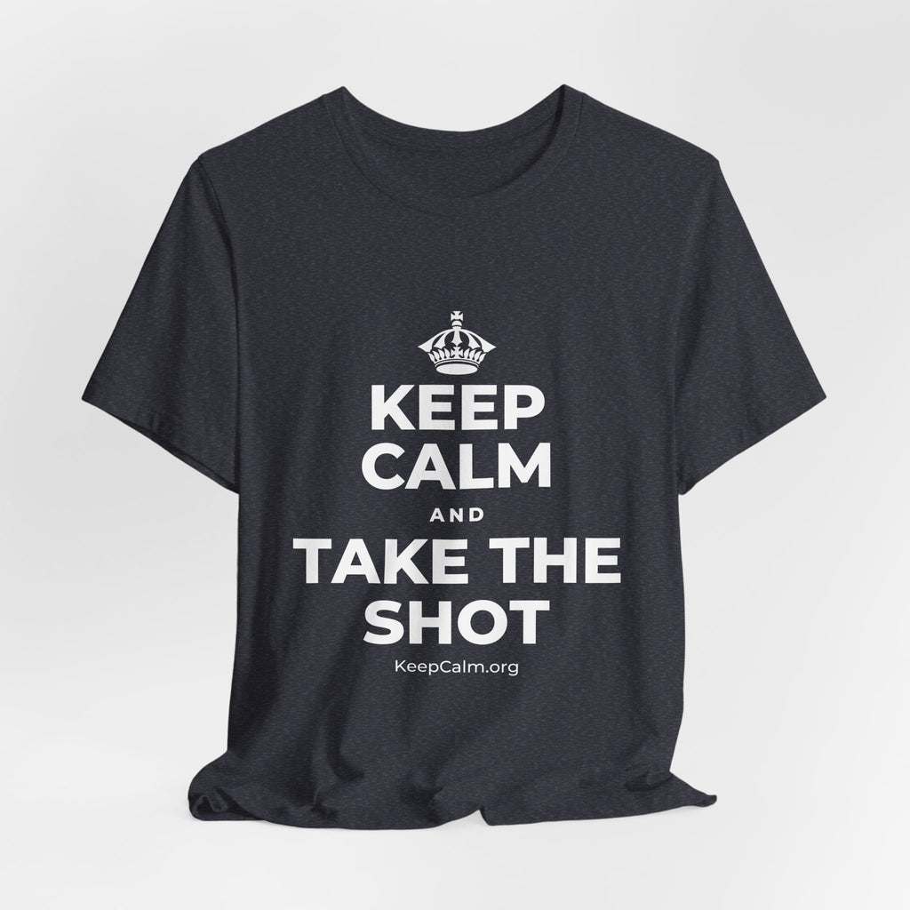 KEEP CALM AND TAKE THE SHOT T-Shirt (White–Asphalt)