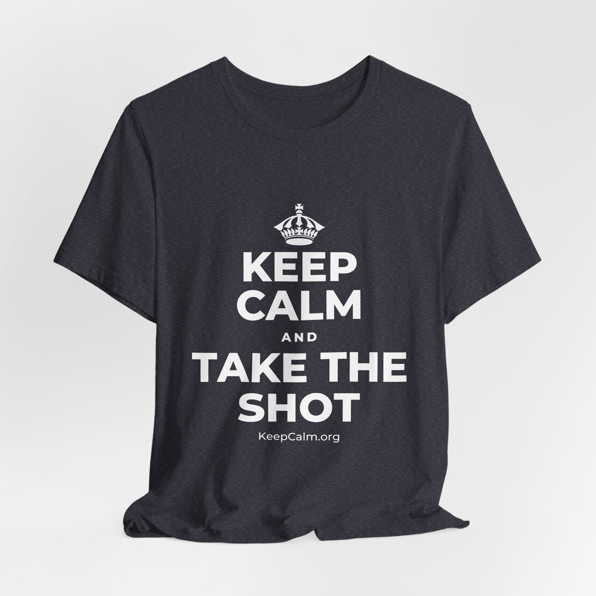 KEEP CALM AND TAKE THE SHOT T-Shirt (White–Asphalt)