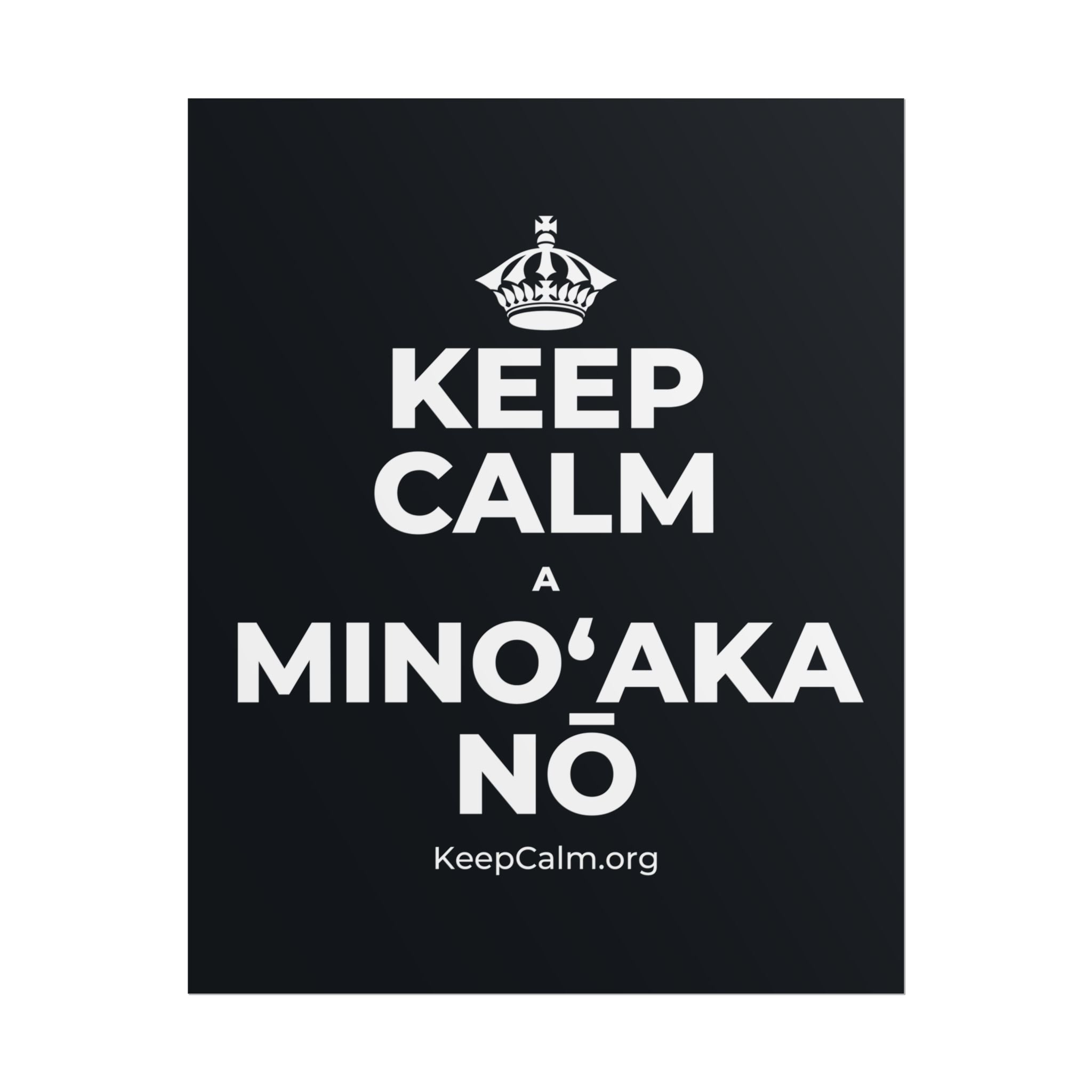 KEEP CALM A MINOʻAKA NŌ Poster (Dark)