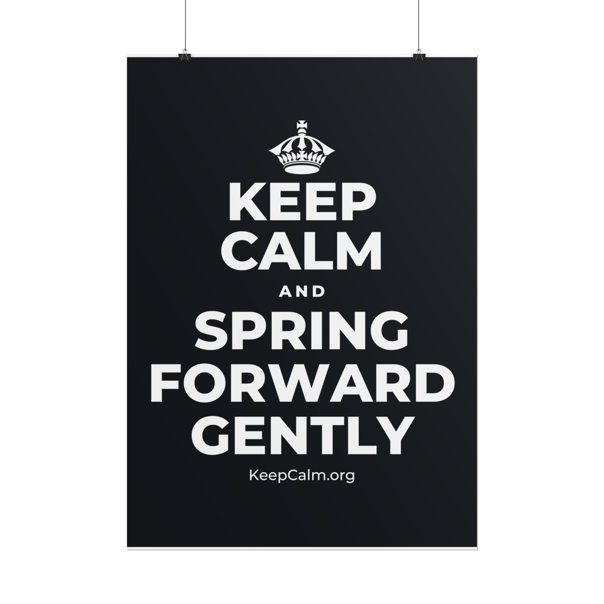 KEEP CALM AND SPRING FORWARD GENTLY Poster (Dark)