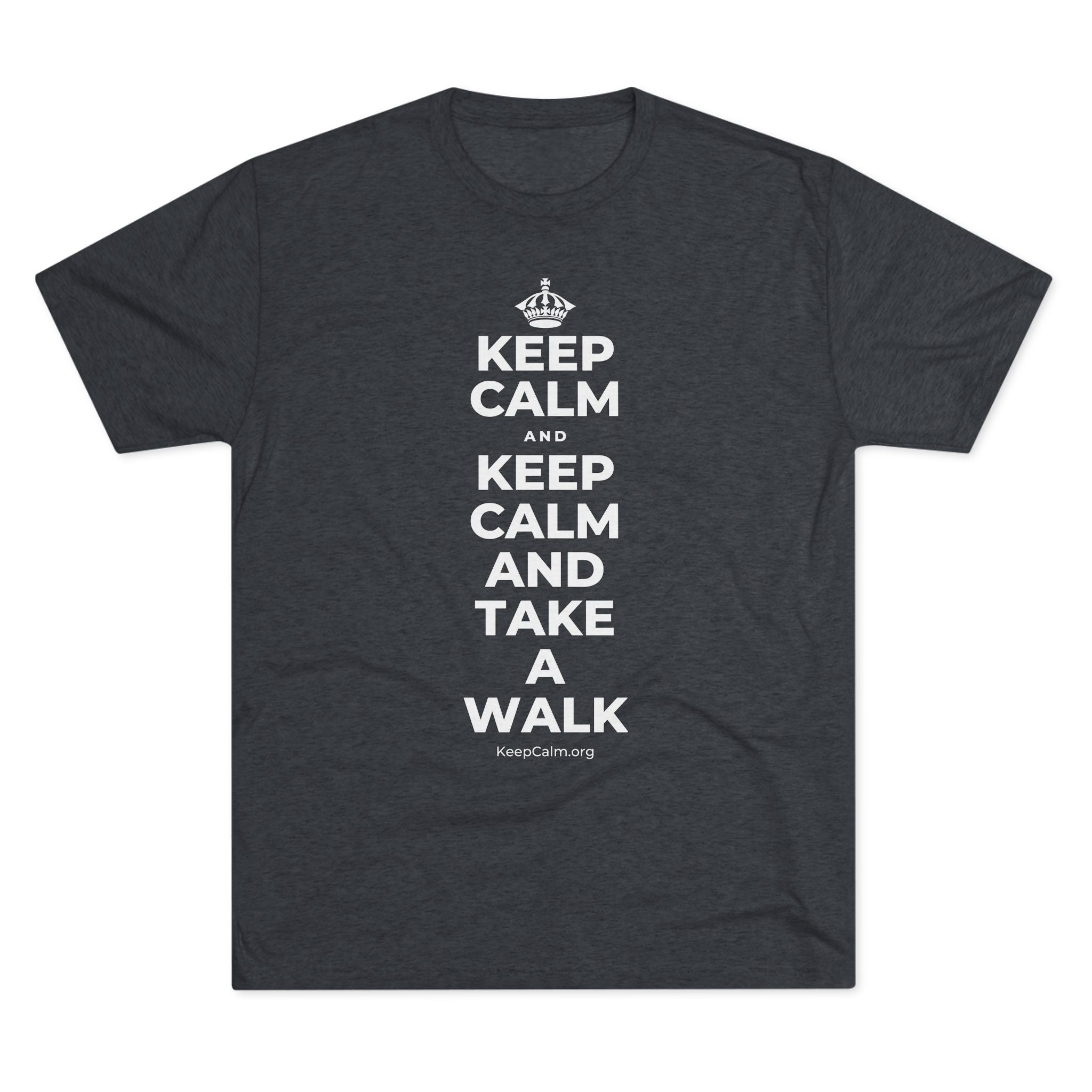 KEEP CALM AND KEEP CALM AND TAKE A WALK Tri-Blend Tee