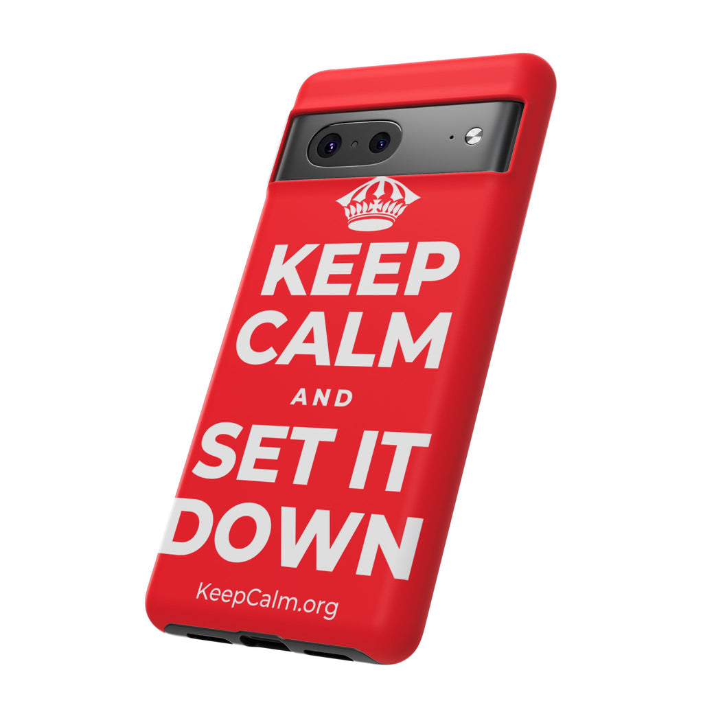 KEEP CALM AND SET IT DOWN Phone Case