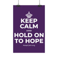 KEEP CALM AND HOLD ON TO HOPE Satin Poster