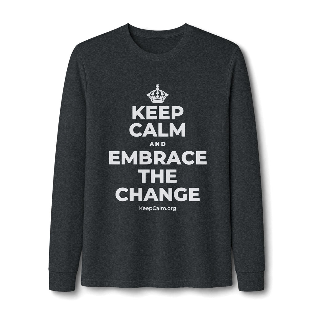 KEEP CALM AND EMBRACE THE CHANGE Long Sleeve Tee