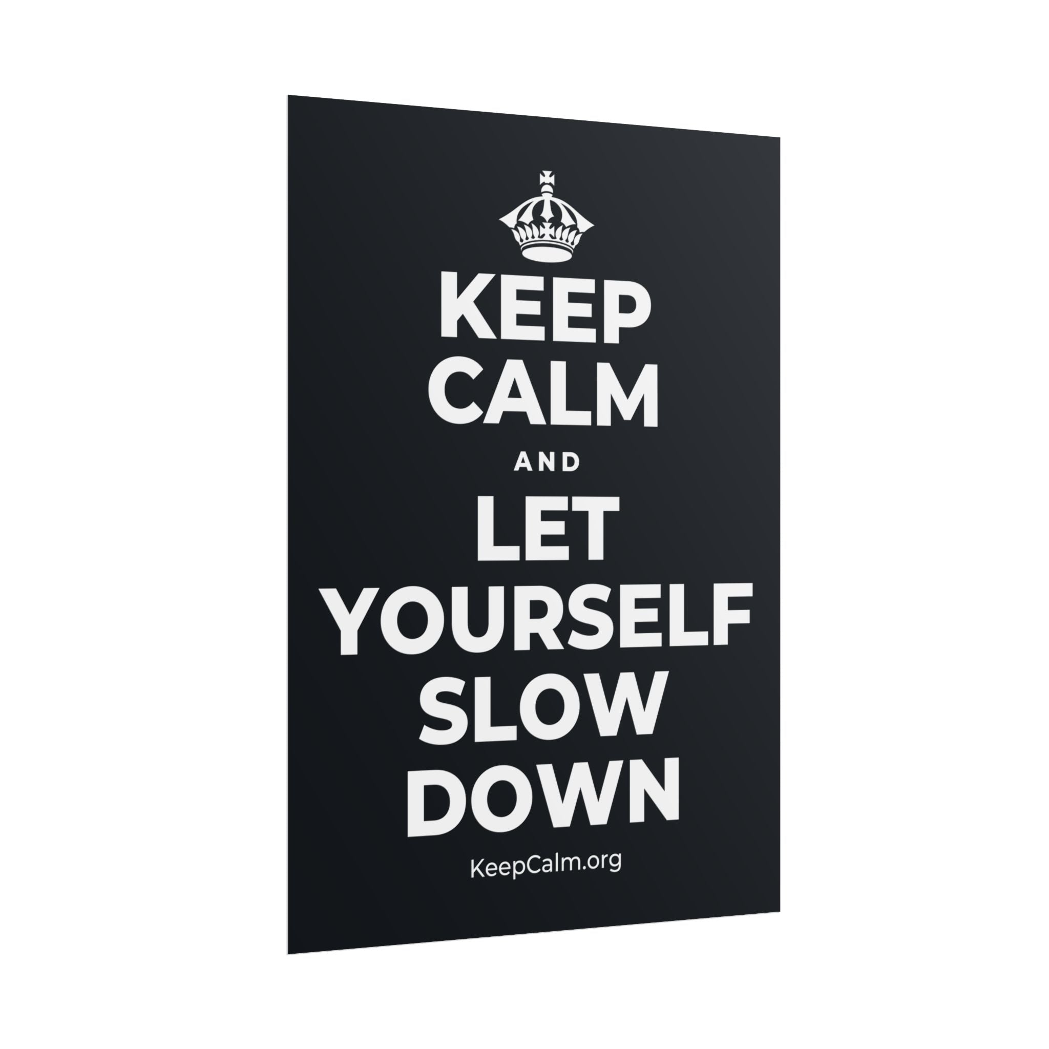 KEEP CALM AND LET YOURSELF SLOW DOWN Poster (Dark)