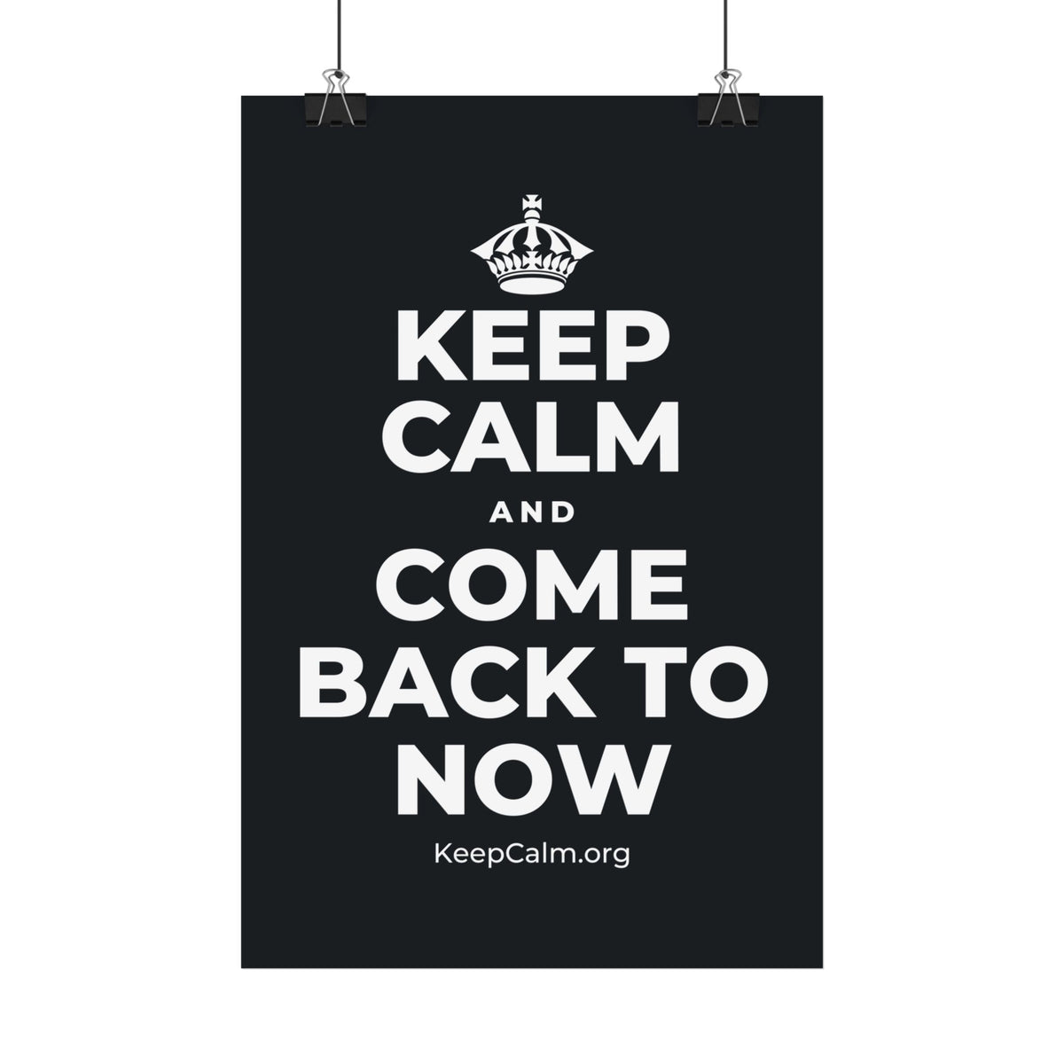 KEEP CALM AND COME BACK TO NOW Satin Poster (Dark)