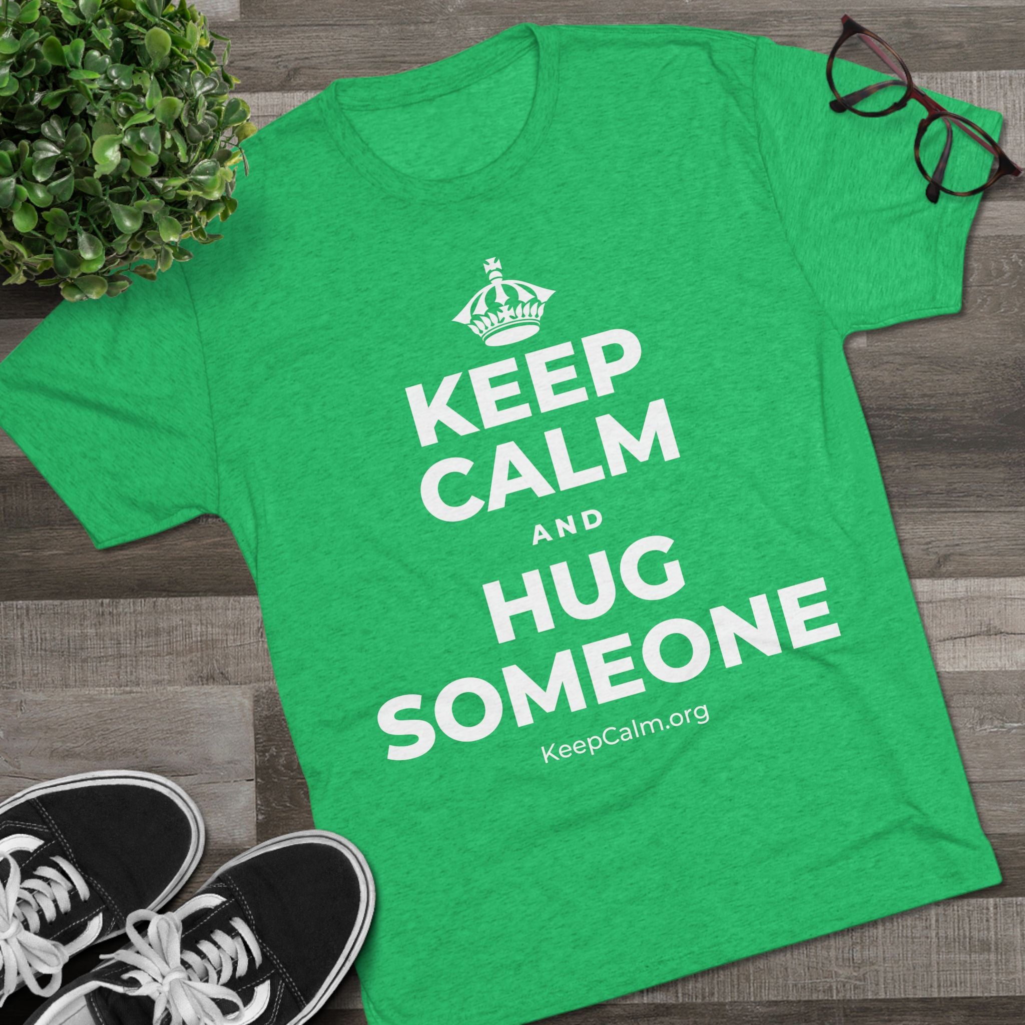 KEEP CALM AND HUG SOMEONE Tri-Blend Tee