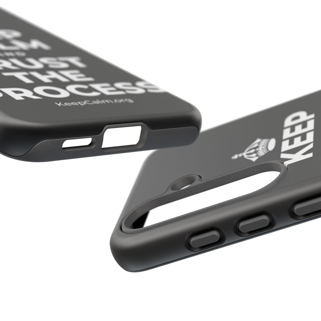 KEEP CALM AND TRUST THE PROCESS Phone Case