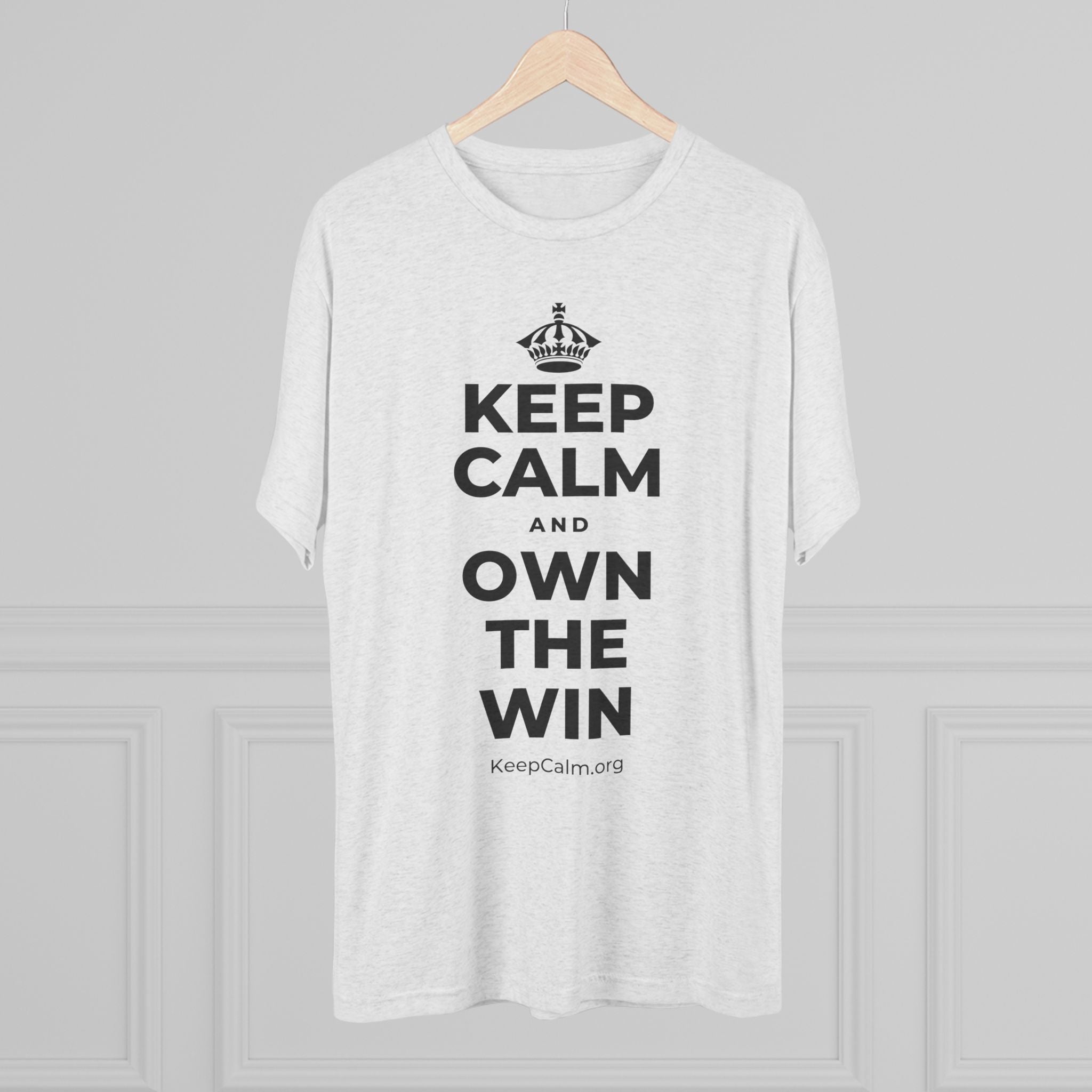 KEEP CALM AND OWN THE WIN Tri-Blend Tee
