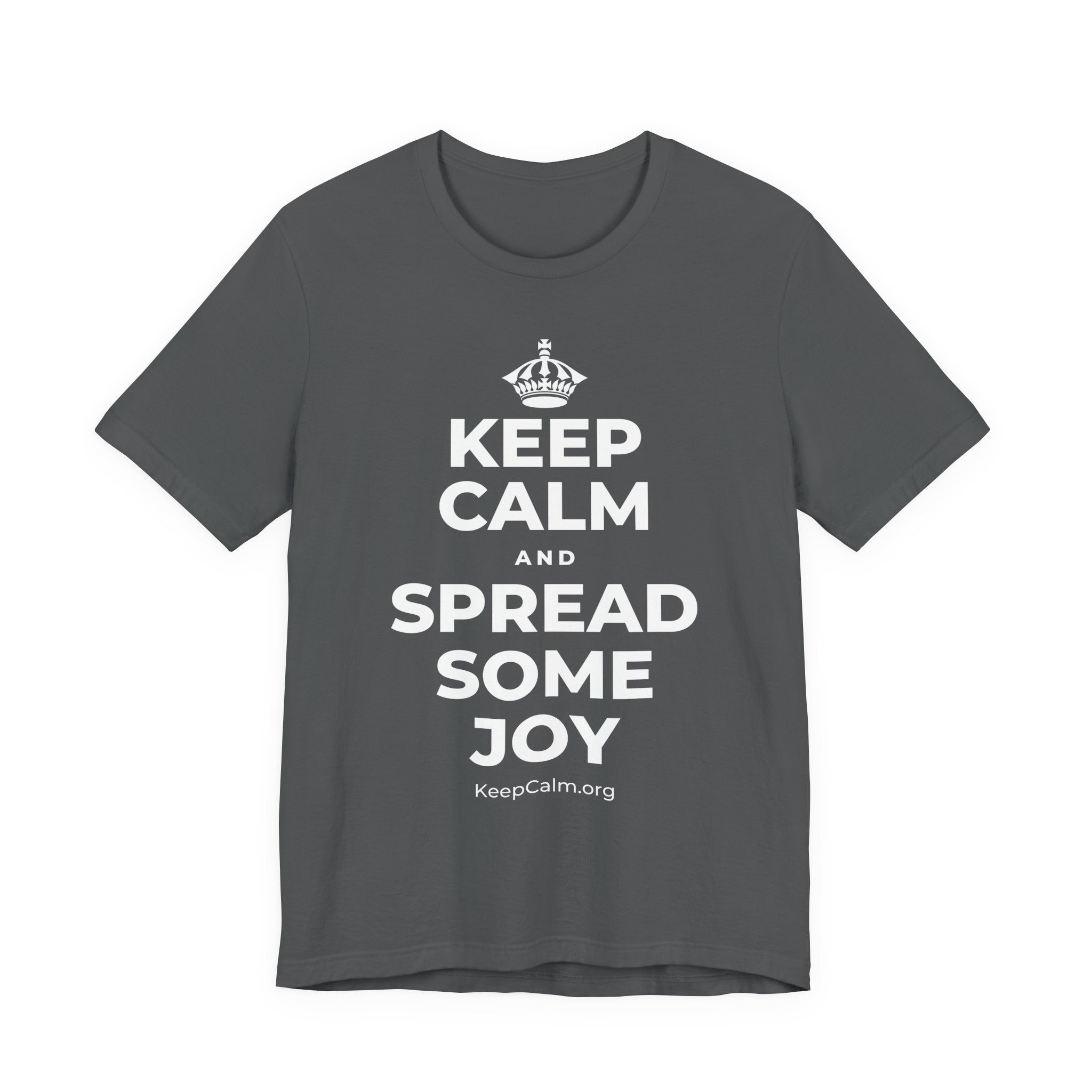 KEEP CALM AND SPREAD SOME JOY T-Shirt (White–Asphalt)