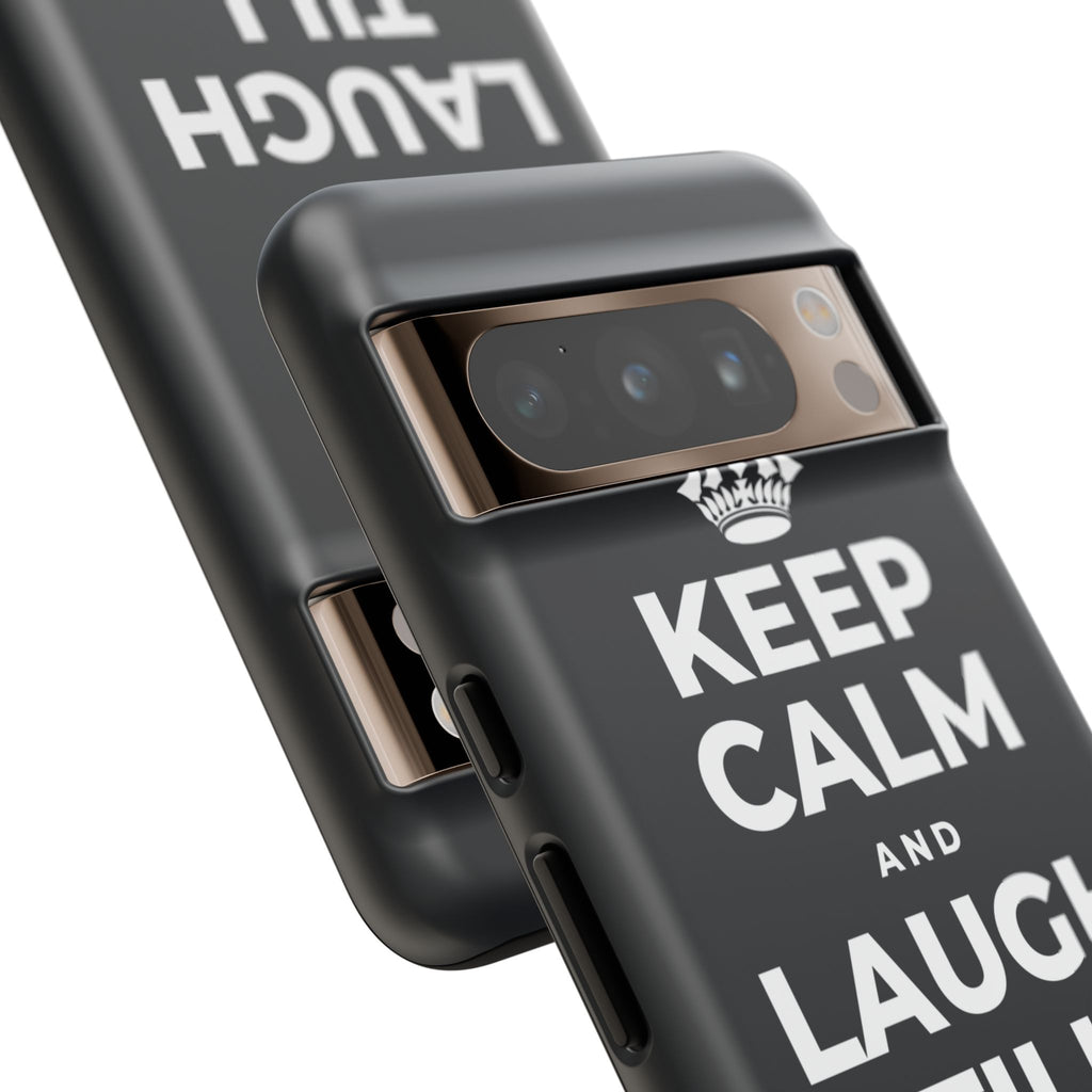 KEEP CALM AND LAUGH TILL IT'S BETTER Phone Case (Dark)