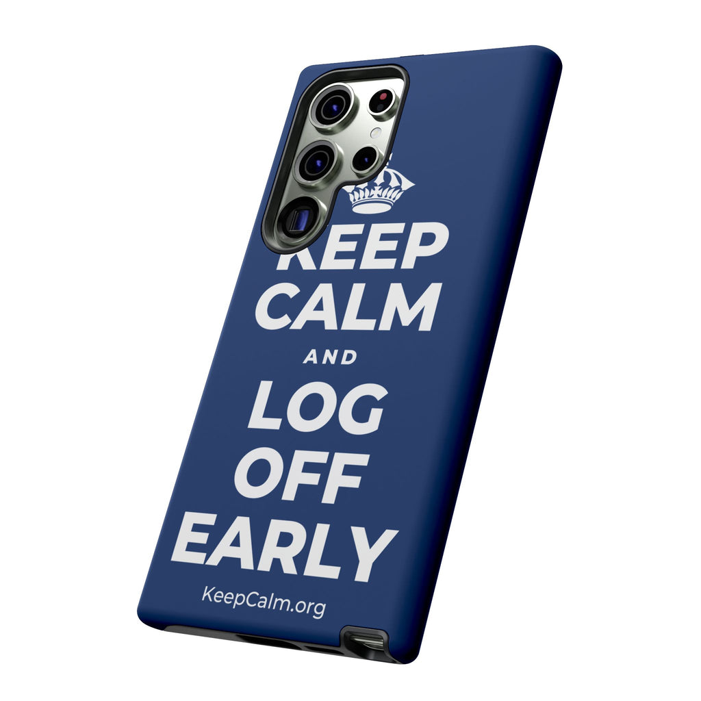KEEP CALM AND LOG OFF EARLY Phone Case