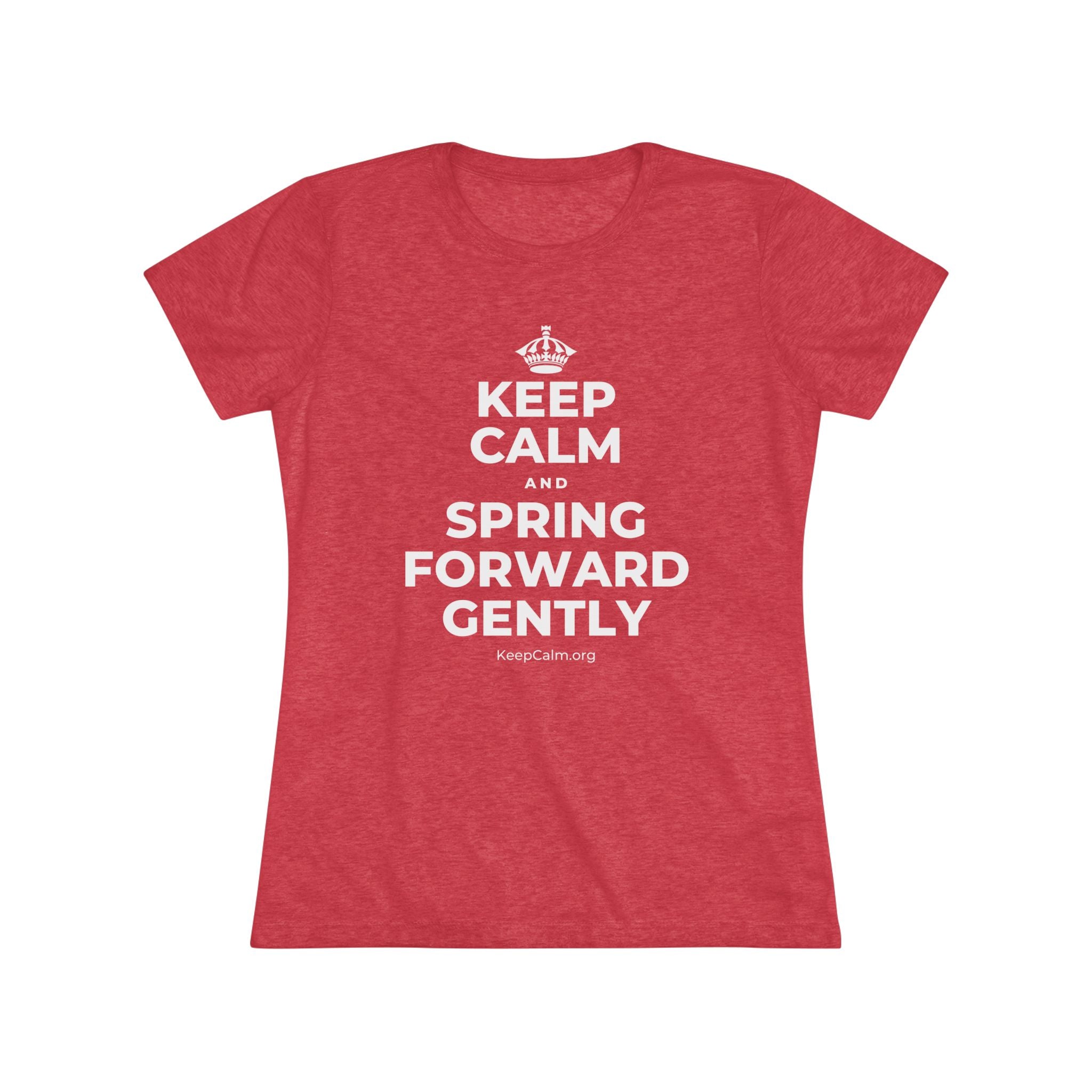 KEEP CALM AND SPRING FORWARD GENTLY Women's Tri-Blend Tee