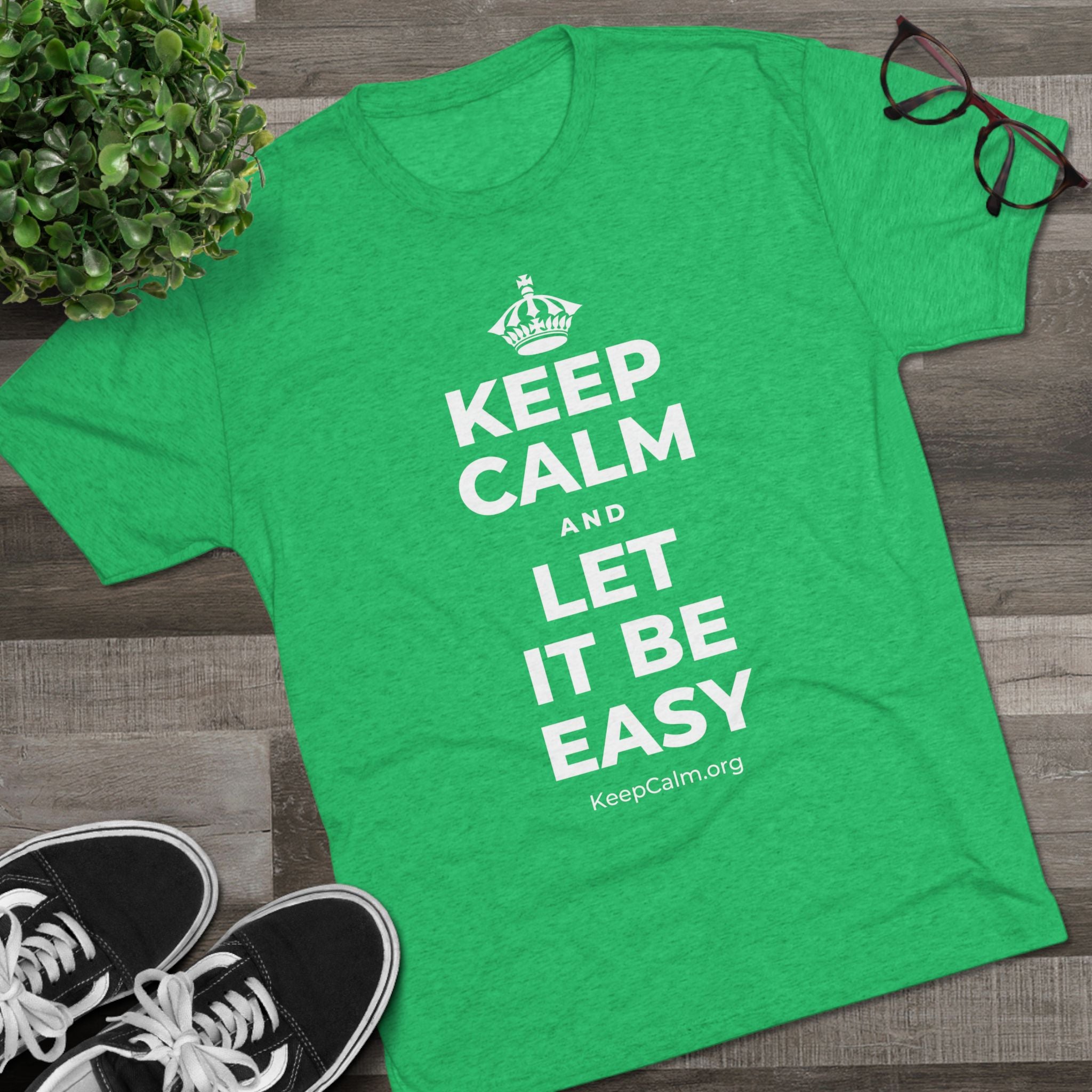 KEEP CALM AND LET IT BE EASY Tri-Blend Tee