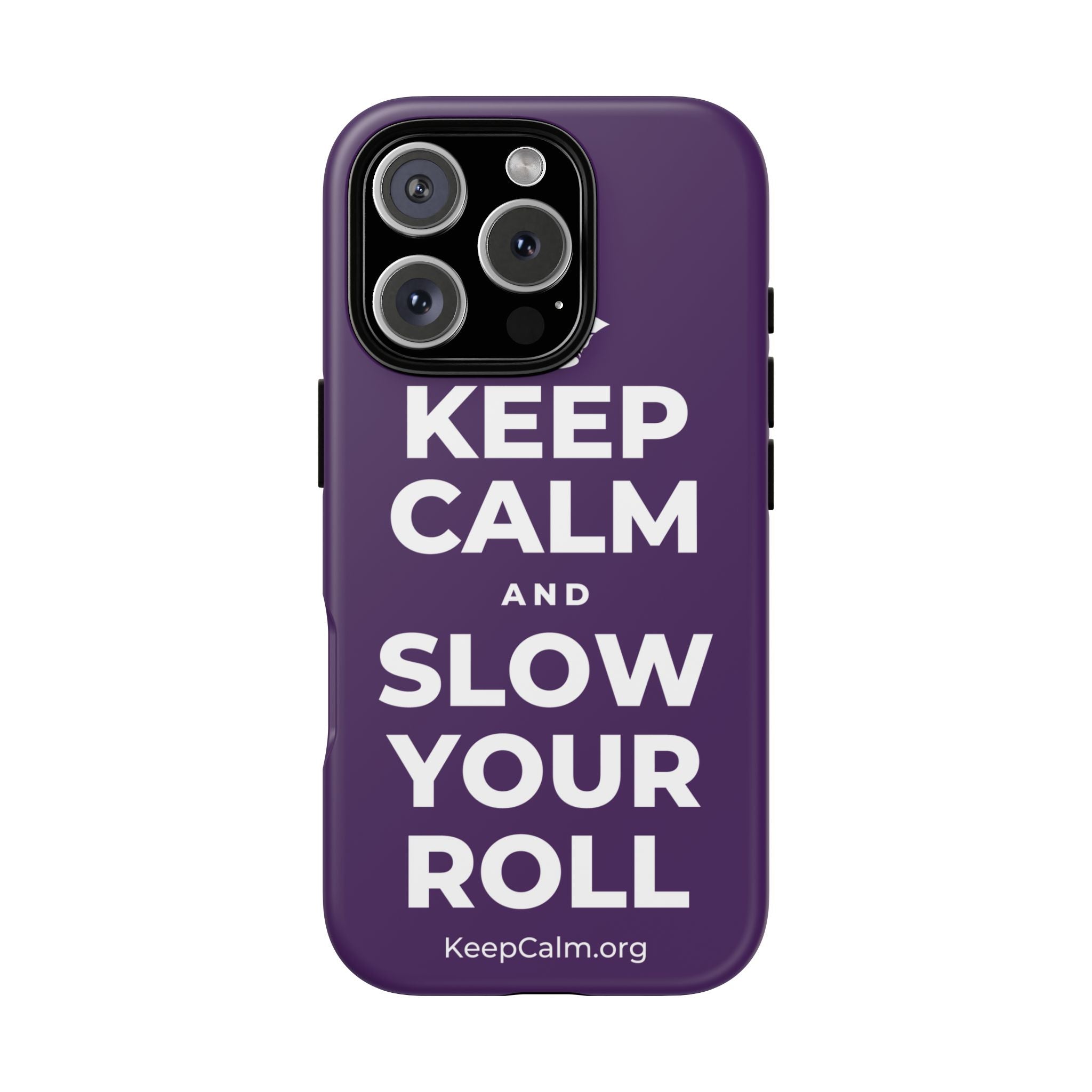 KEEP CALM AND SLOW YOUR ROLL Phone Case