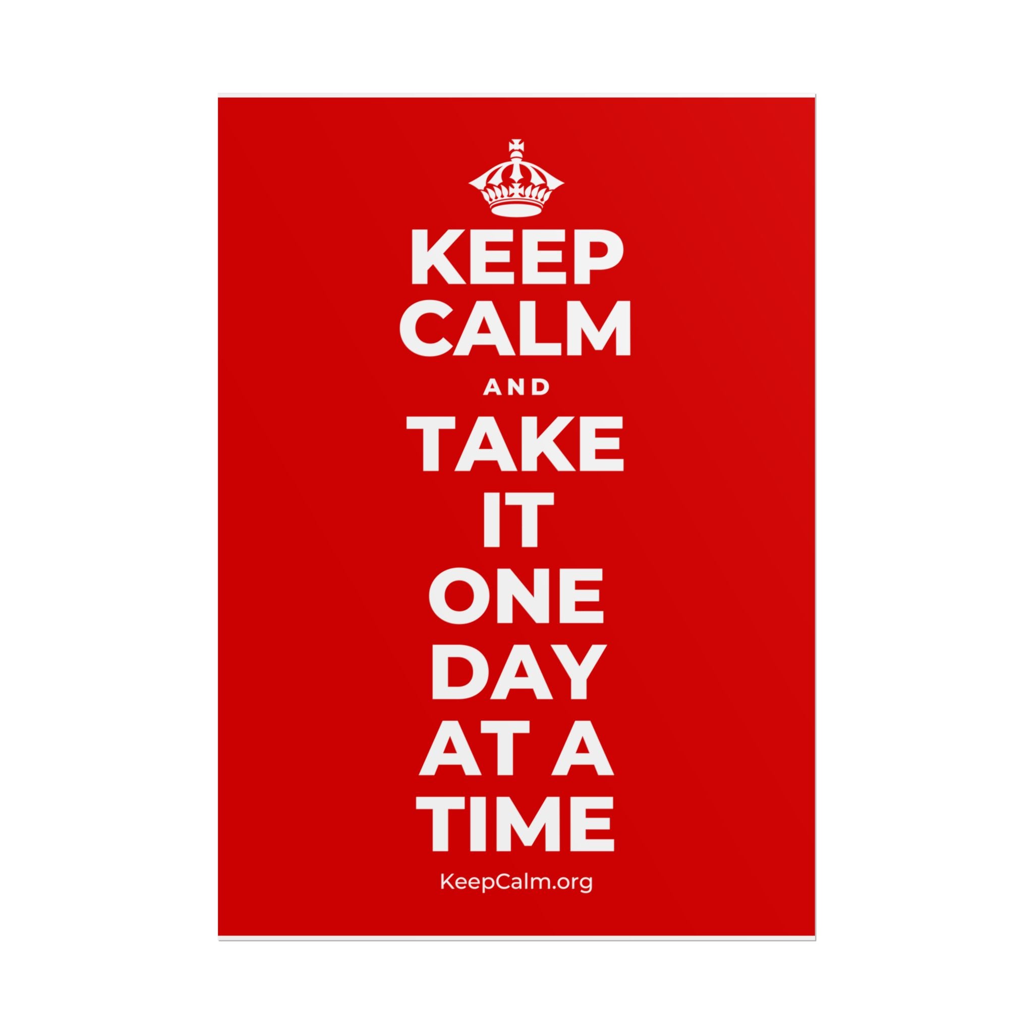 KEEP CALM AND TAKE IT ONE DAY AT A TIME Poster