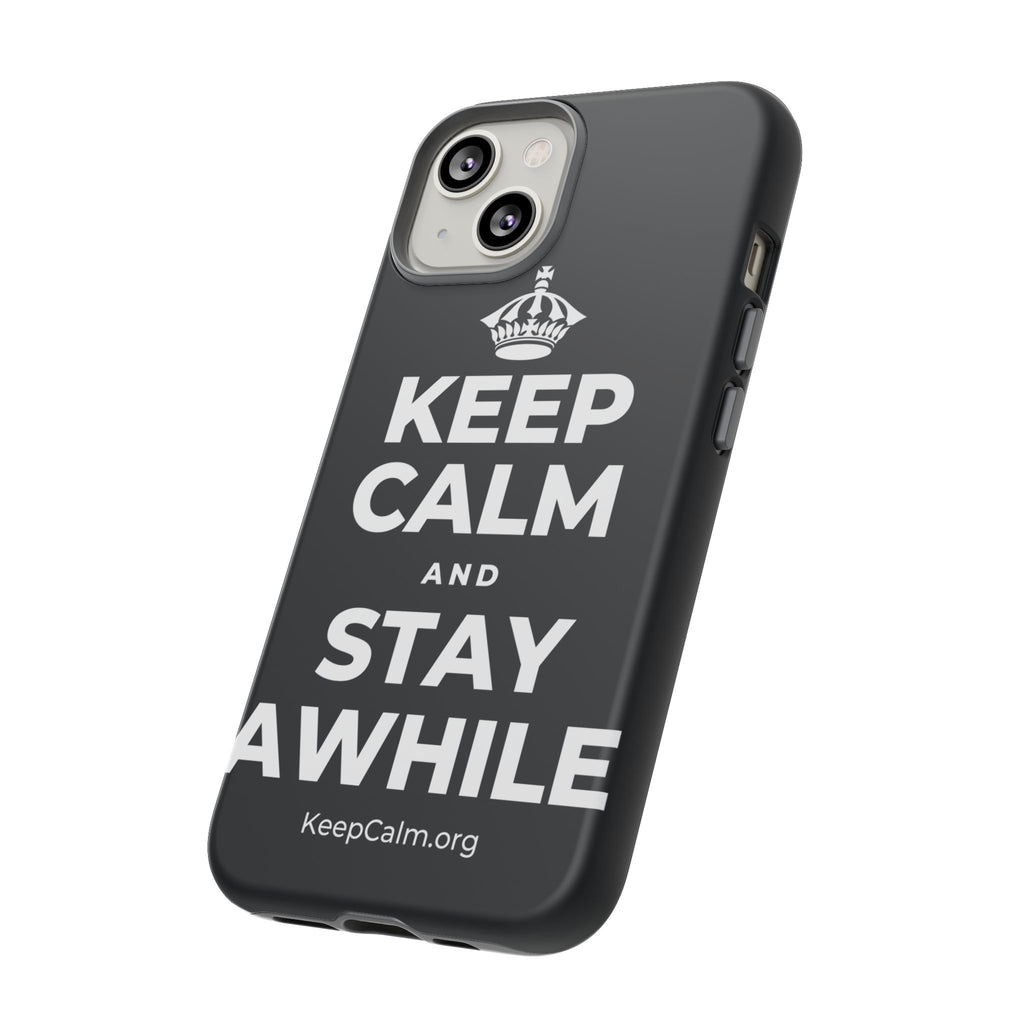 KEEP CALM AND STAY AWHILE Phone Case (Dark)